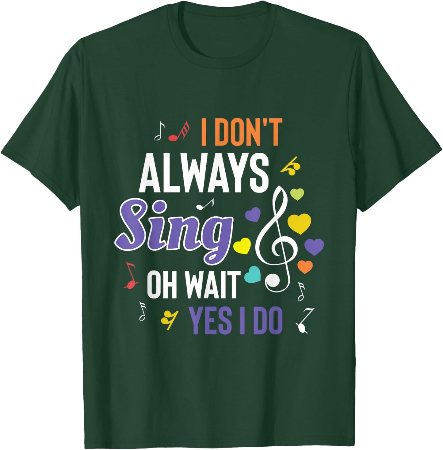 I Dont Always Sing Funny Music Artist Singer Saying Gift T-Shirt - T-Shirt | Forest