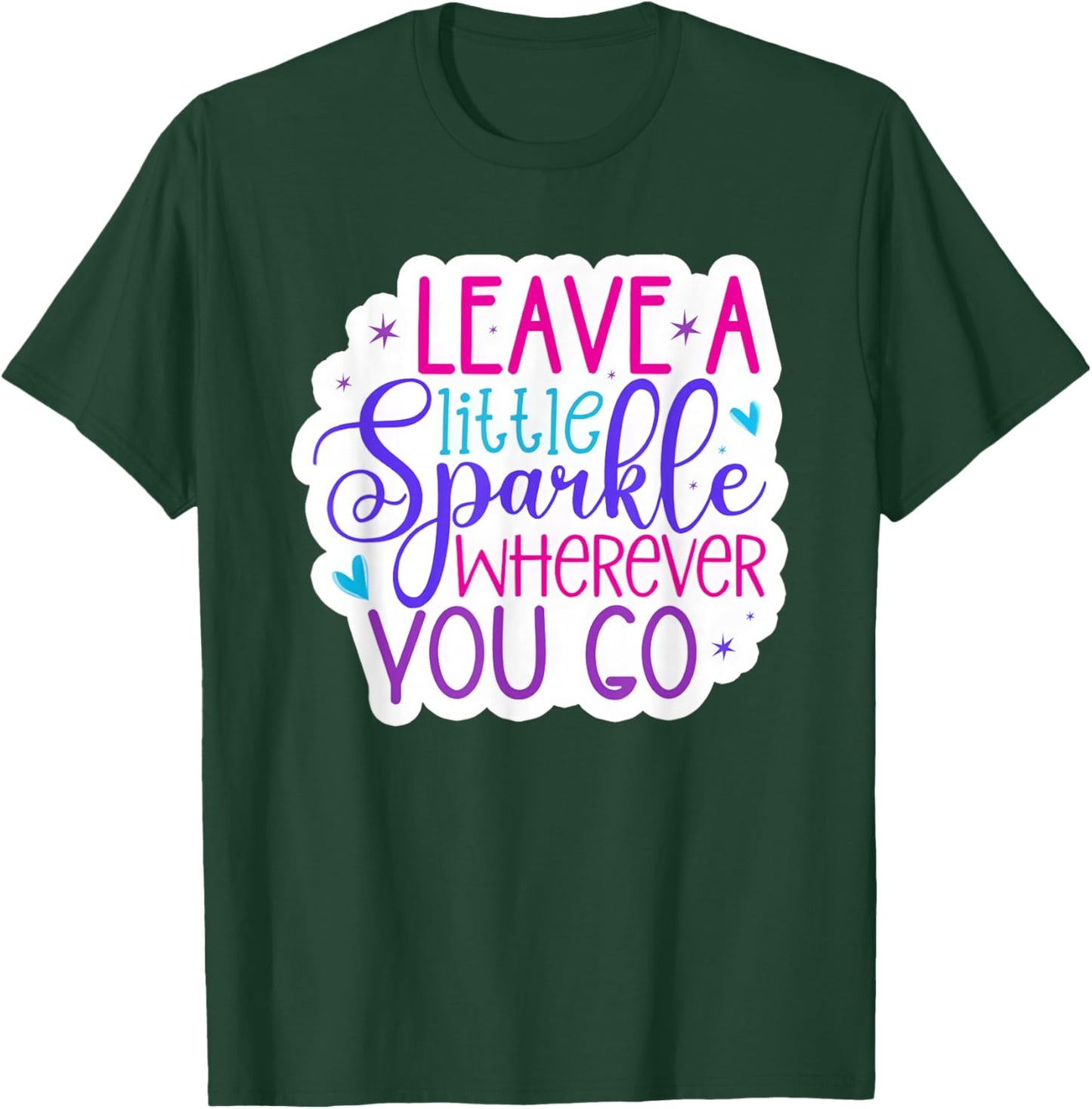 Leave A Little Sparkle Wherever You Go T-Shirt - T-Shirt | Forest