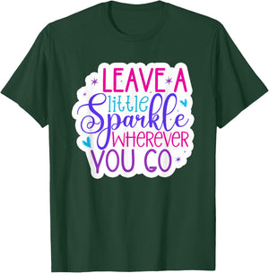 Leave A Little Sparkle Wherever You Go T-Shirt - T-Shirt | Forest