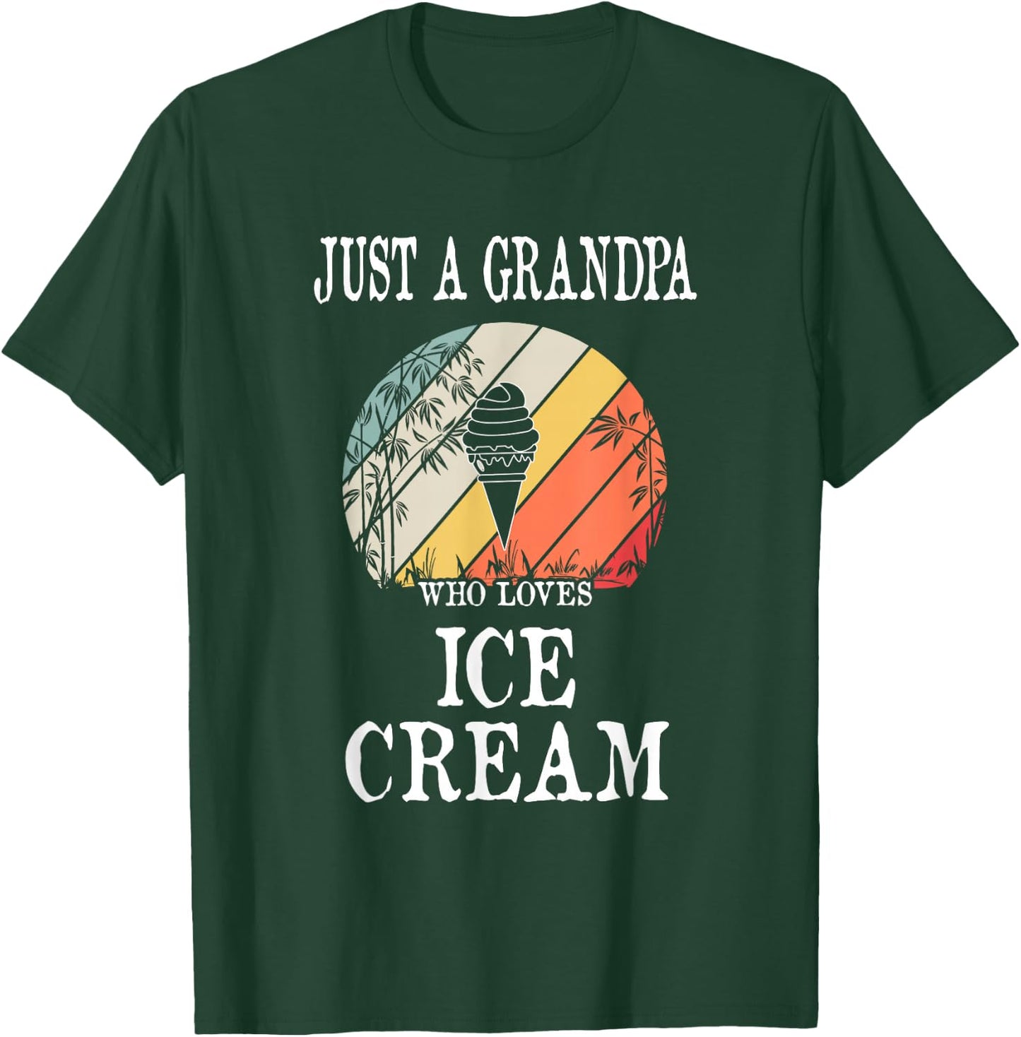 Just A Grandpa Who Loves Ice Cream T-Shirt - T-Shirt | Forest