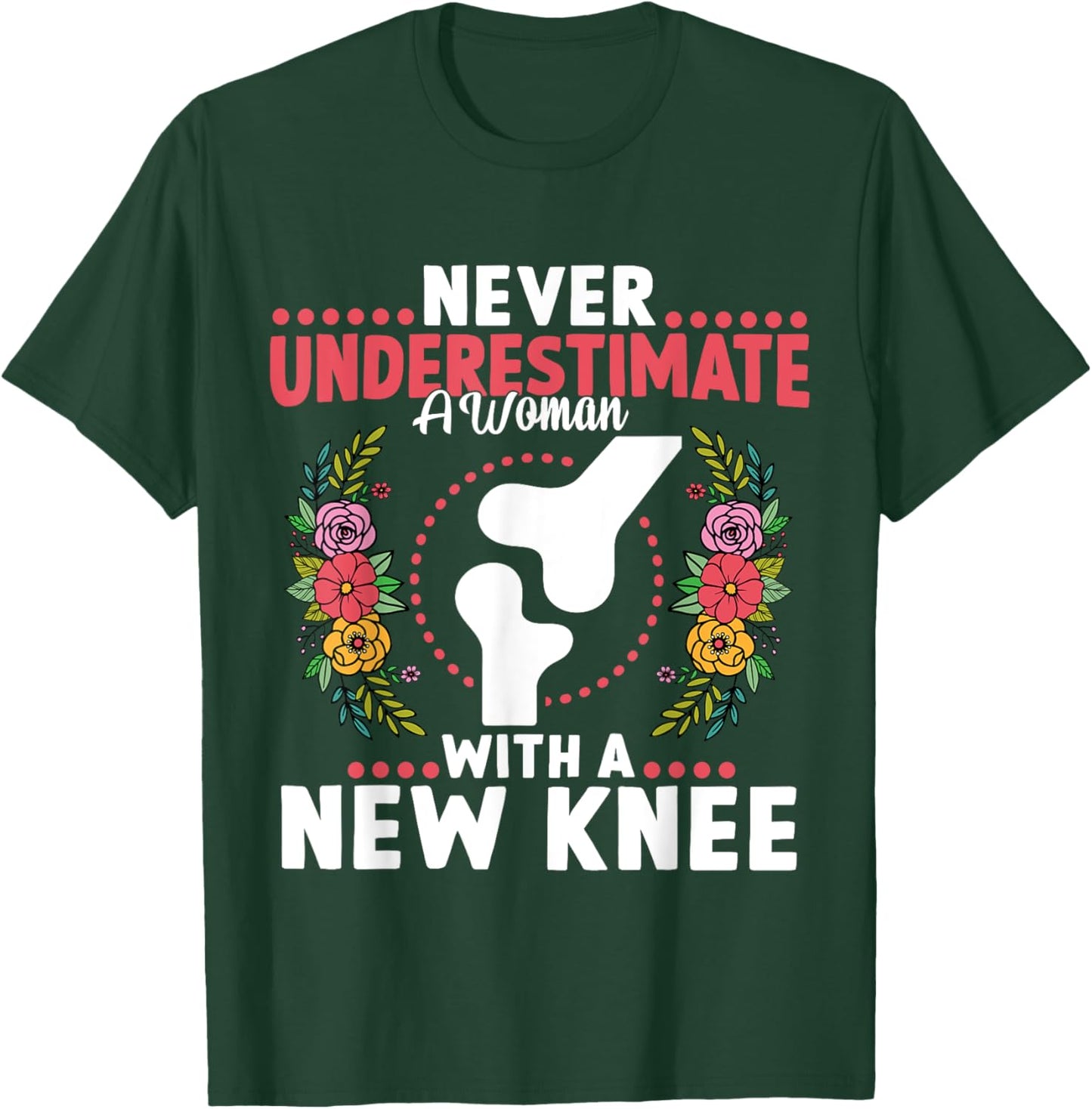 Never Underestimate A Women New Knee Replacement Surgery T-Shirt - T-Shirt | Forest