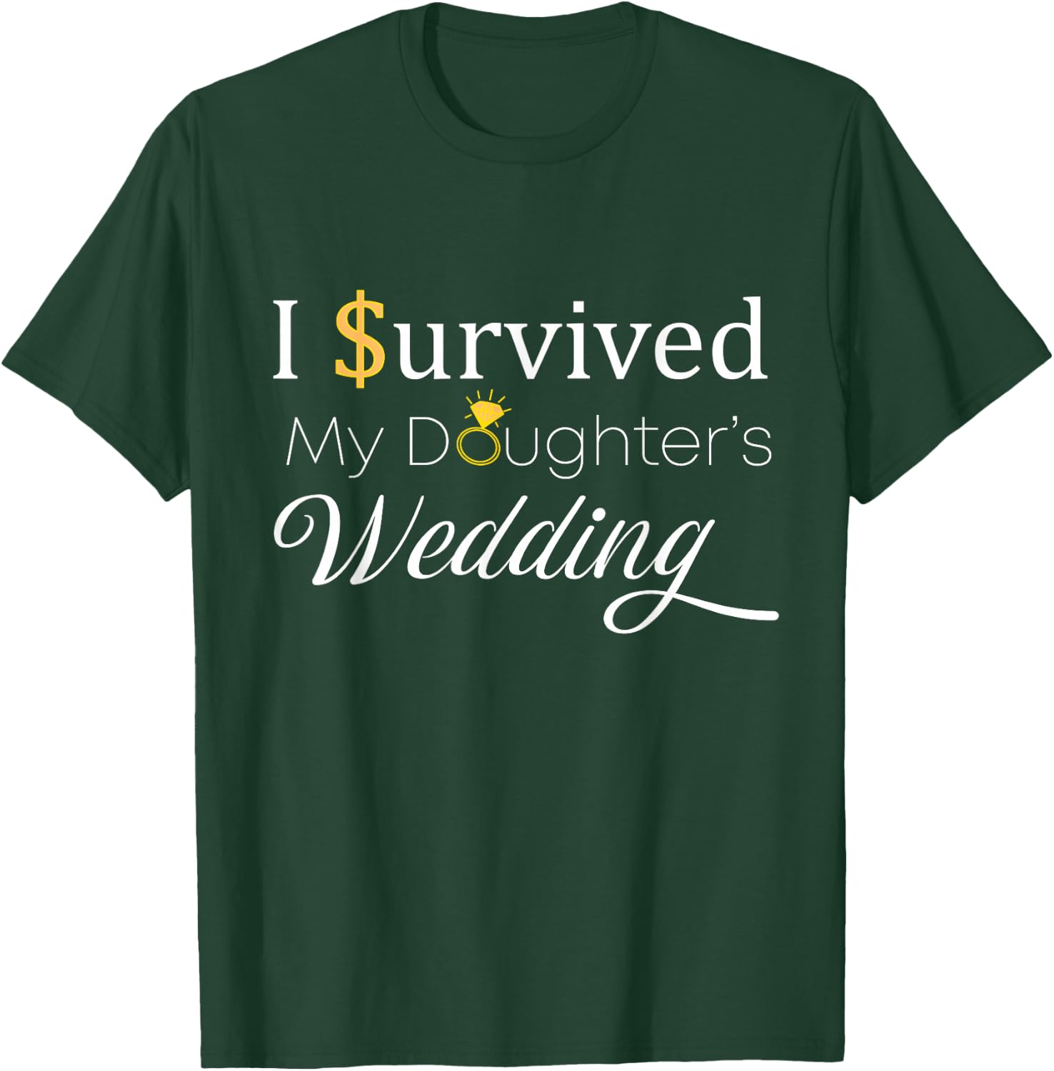 I Survived My Daughter's Wedding, for Dad and Mom, Funny T-Shirt - T-Shirt | Forest