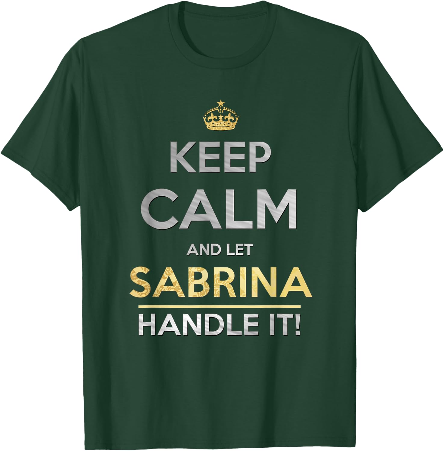 Keep Calm and Let Sabrina Handle It T-Shirt - T-Shirt | Forest