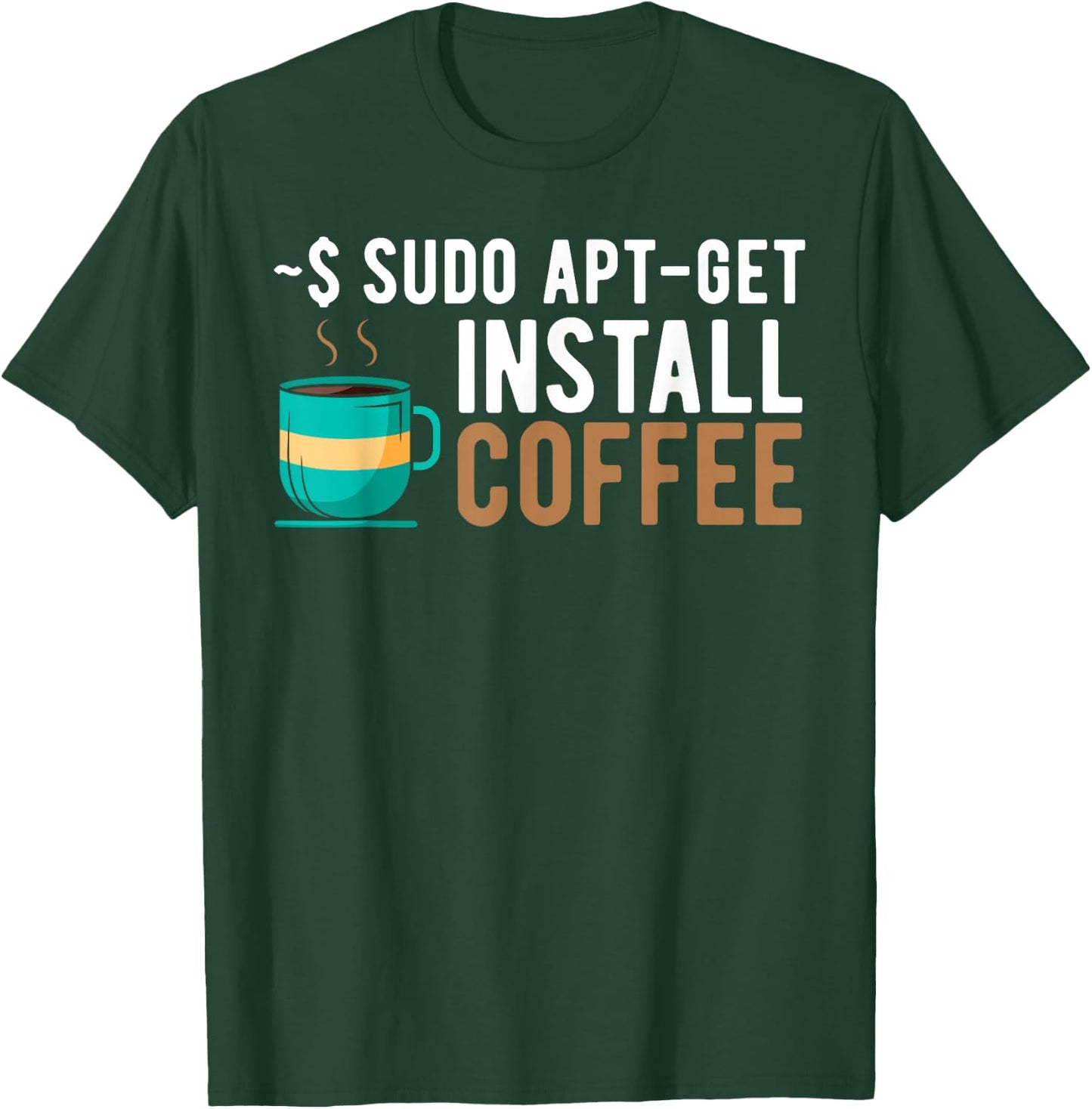 ~$ sudo apt-get install coffee Linux Programmer T-Shirt - T-Shirt | Forest