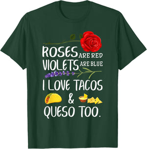 Roses Are Red Violets Are Blue I Love Tacos And Queso Too T-Shirt - T-Shirt | Forest