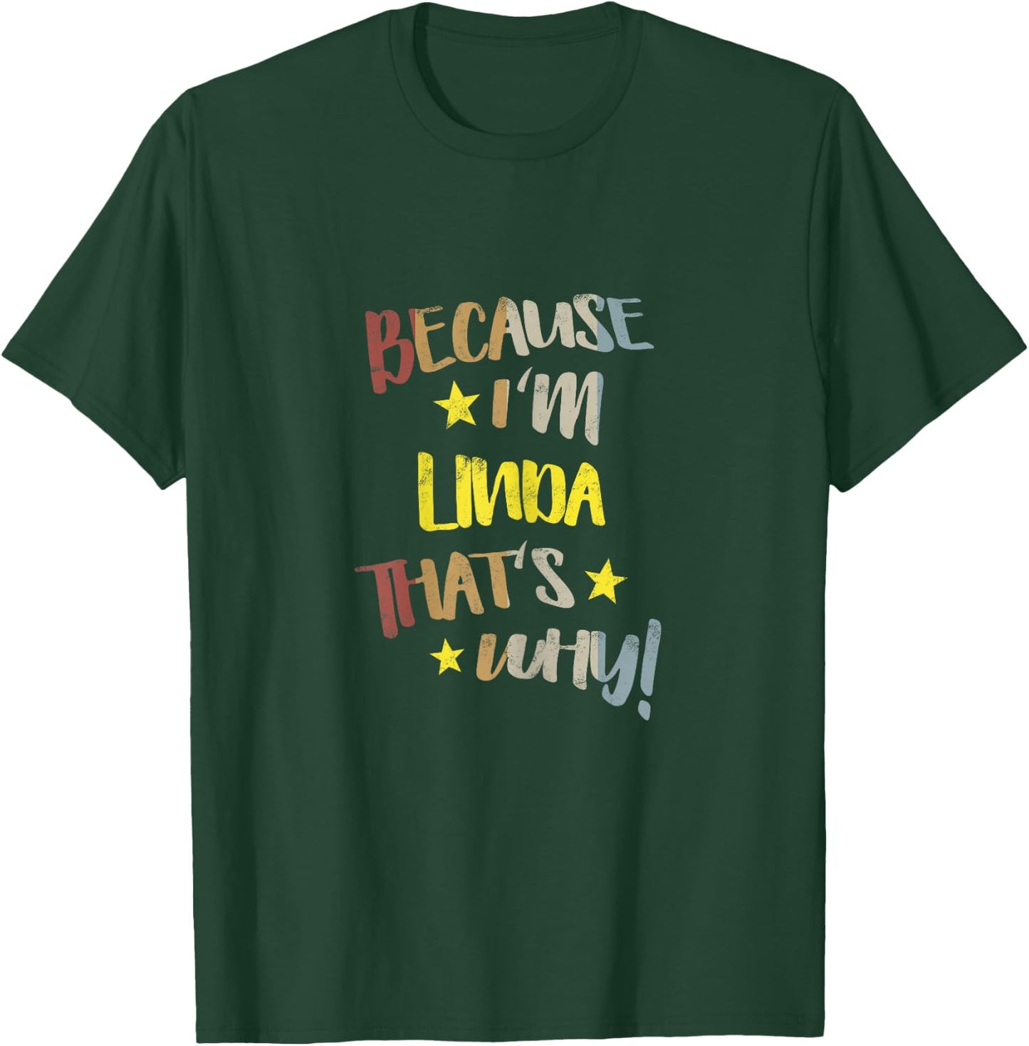 Because I'm Linda That's Why Retro Vintage Name Gift T-Shirt - T-Shirt | Forest