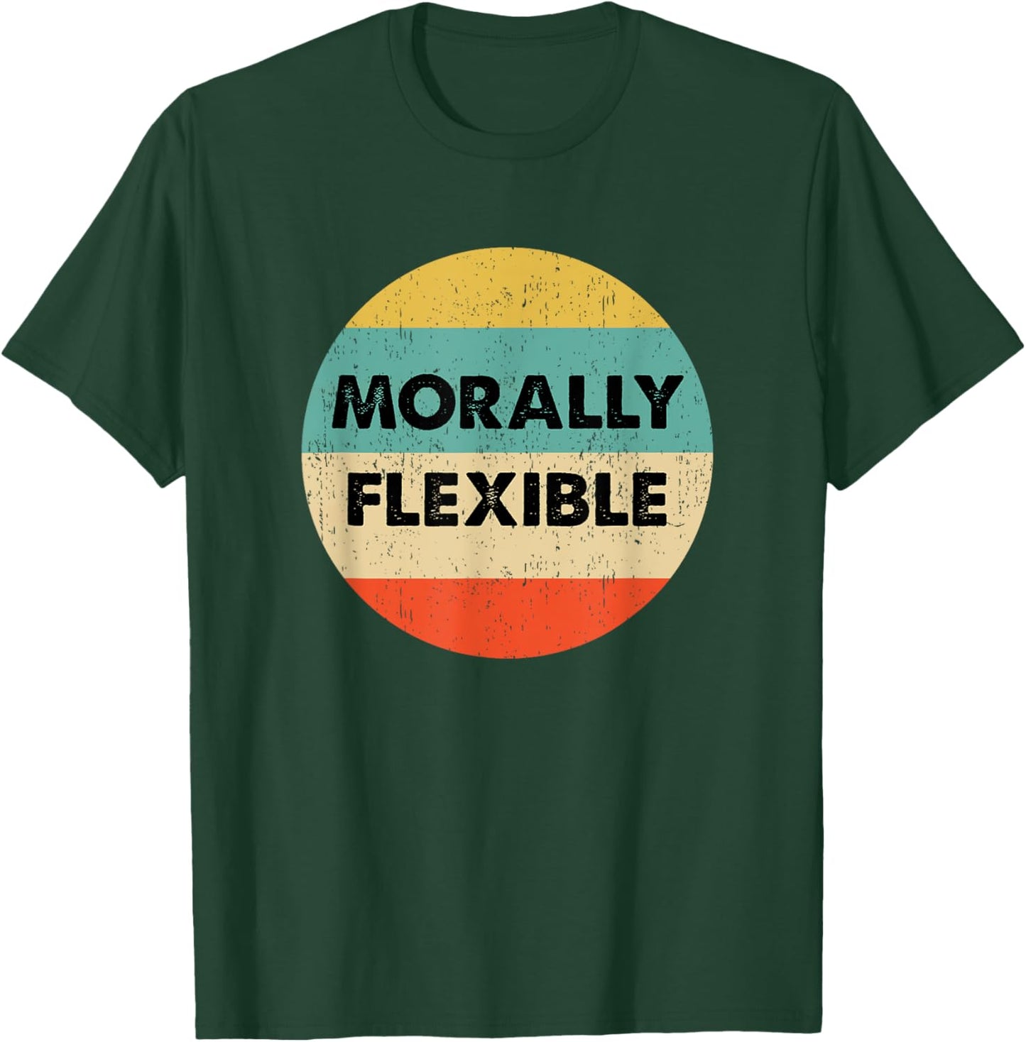 Morally Flexible T-Shirt - T-Shirt | Forest