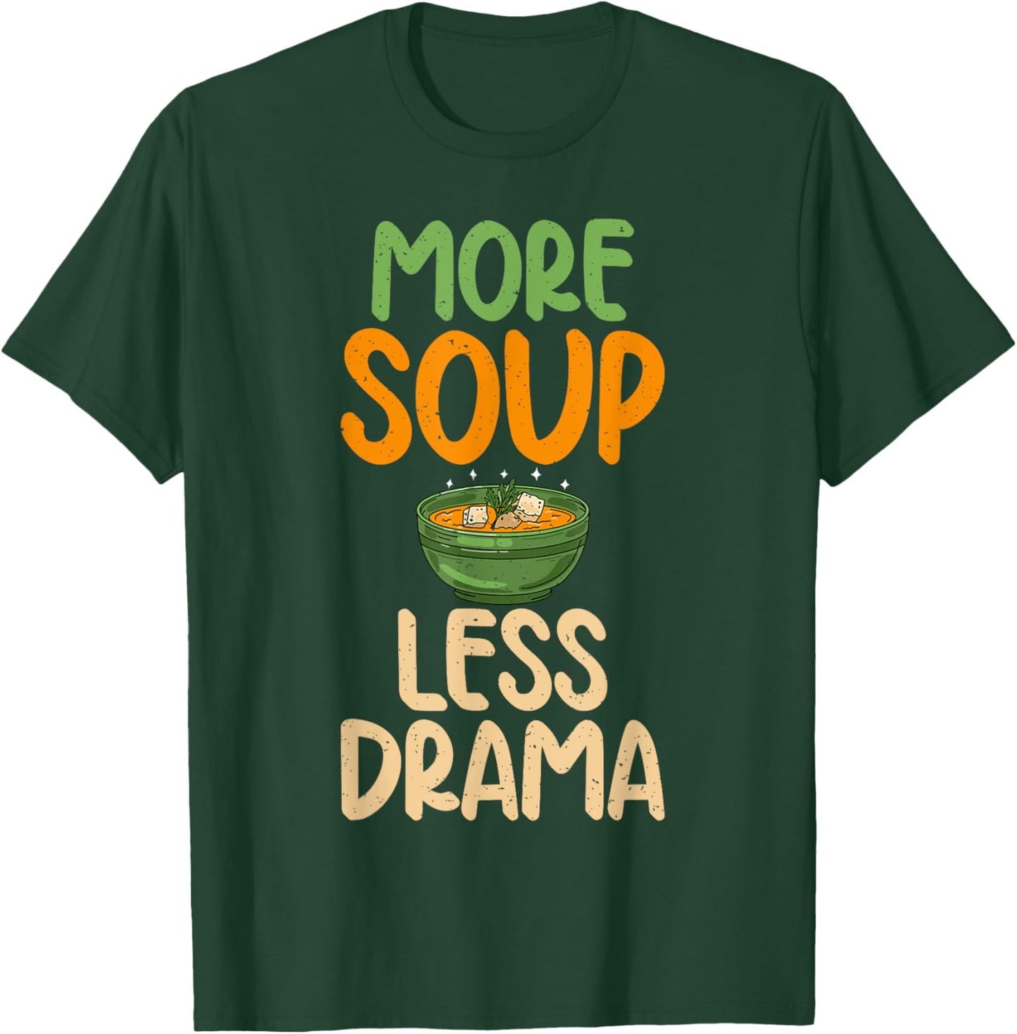 More Soup less Drama Soup Lover T-Shirt - T-Shirt | Forest
