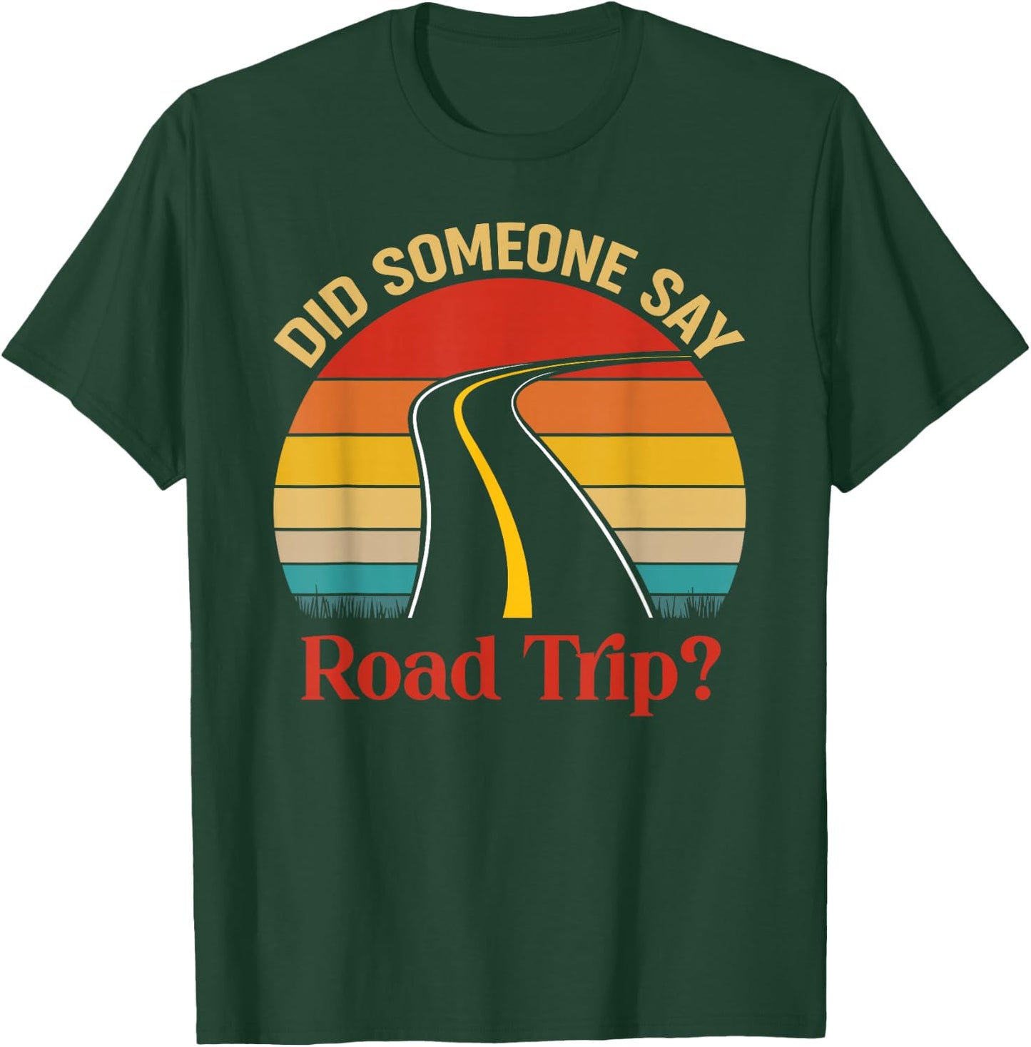 Vintage Did Someone Say Road Trip Funny Trip Gift T-Shirt - T-Shirt | Forest