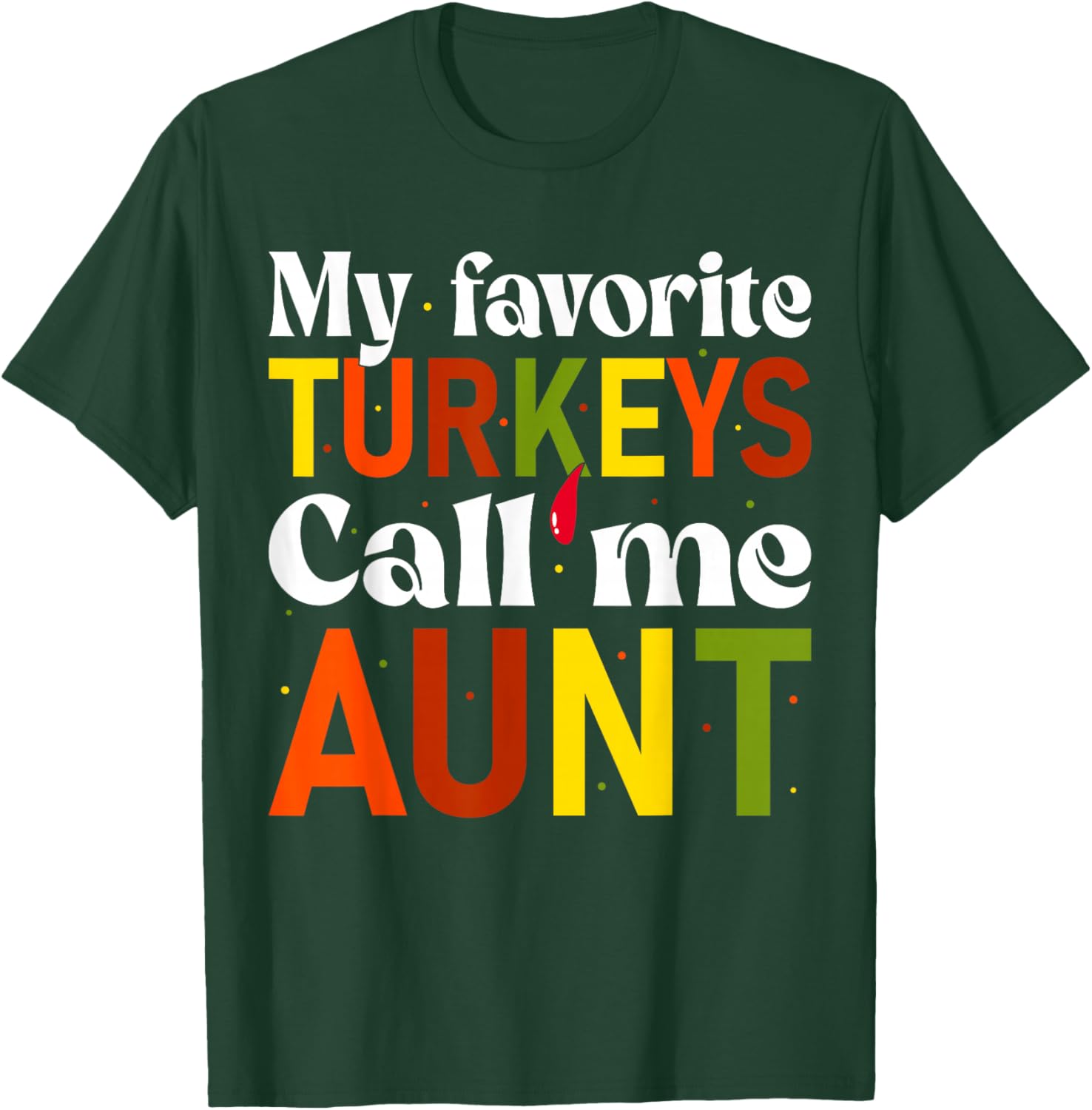 My Favorite Turkeys Call Me Aunt Family Thanksgiving Aunt T-Shirt - T-Shirt | Forest