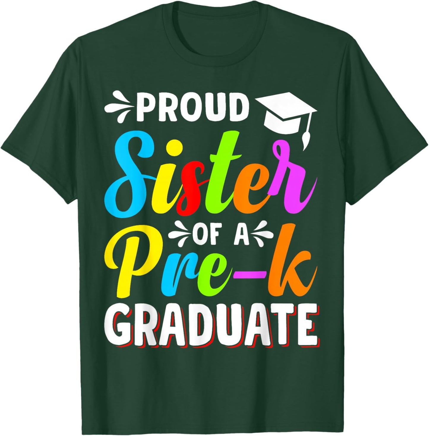 Proud Sister PreK Grad Preschool Graduate Graduation T-Shirt - T-Shirt | Forest