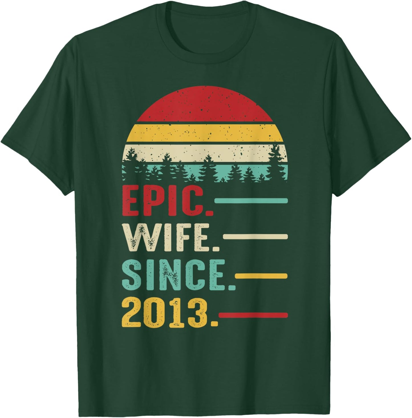 12th Wedding Anniversary Epic Wife Since 2013 T-Shirt - T-Shirt | Forest