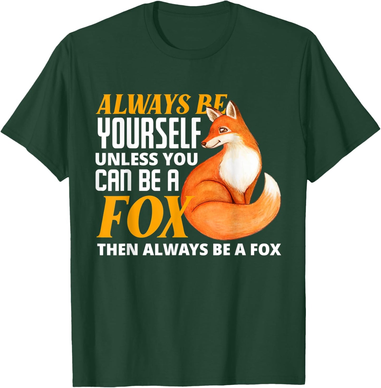 Always Be Yourself Unless You Can Be A Fox Fox Lover T-Shirt - T-Shirt | Forest