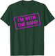 I'M WITH THE BAND - Rock Concert - Music Band - Pink Design T-Shirt - T-Shirt | Forest