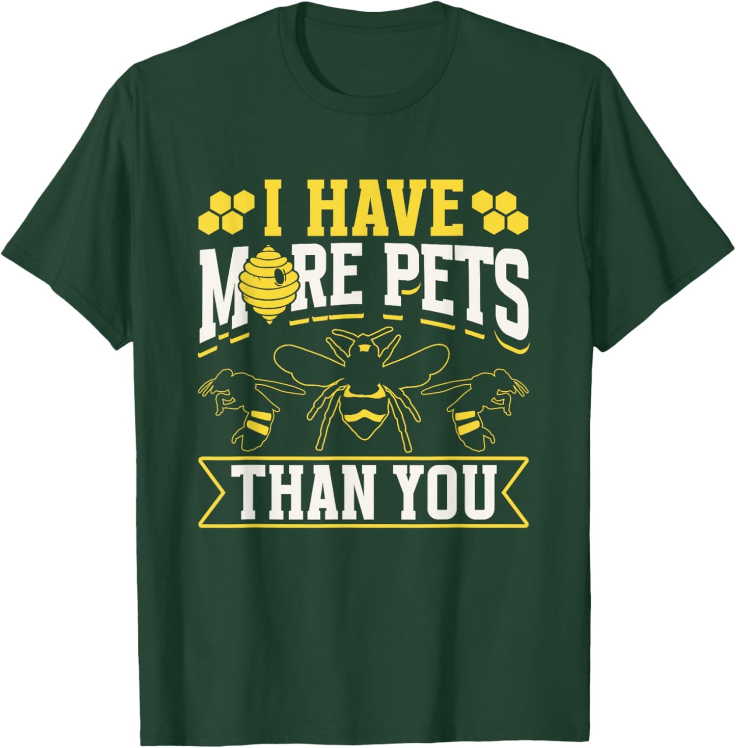 I Have More Pets Than You Hobby Beekeeping Bee Beekeeper T-Shirt - T-Shirt | Forest