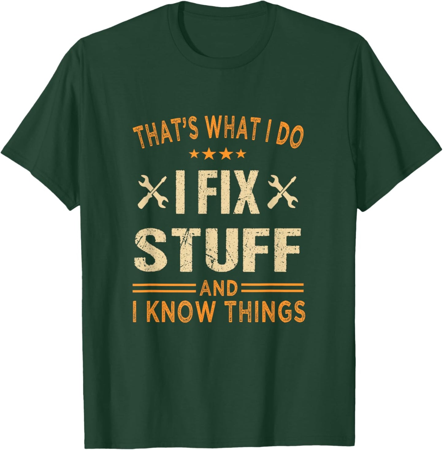 That's What i do i fix Stuff and i Know Things Father's Day T-Shirt - T-Shirt | Forest