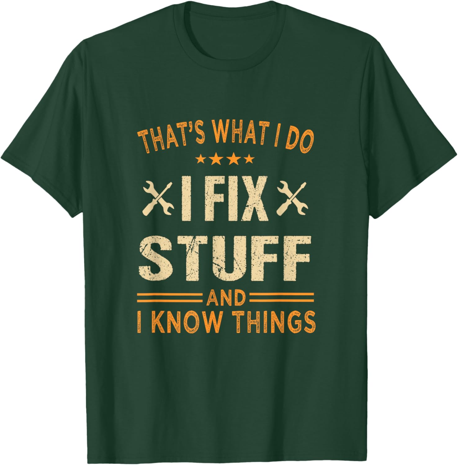 That's What i do i fix Stuff and i Know Things Father's Day T-Shirt - T-Shirt | Forest