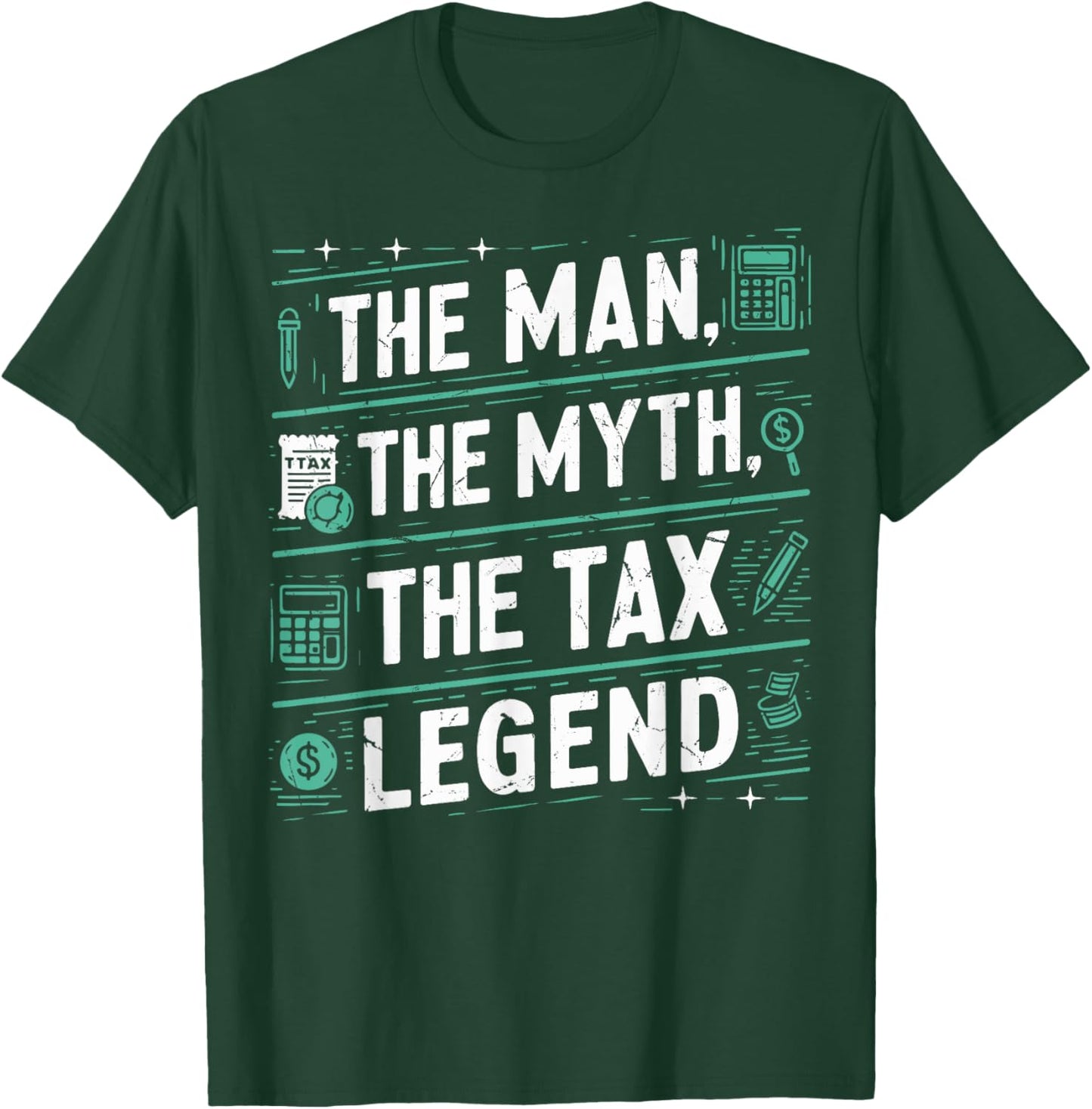 The Man The Myth The Tax Legend Tax Season T-Shirt - T-Shirt | Forest