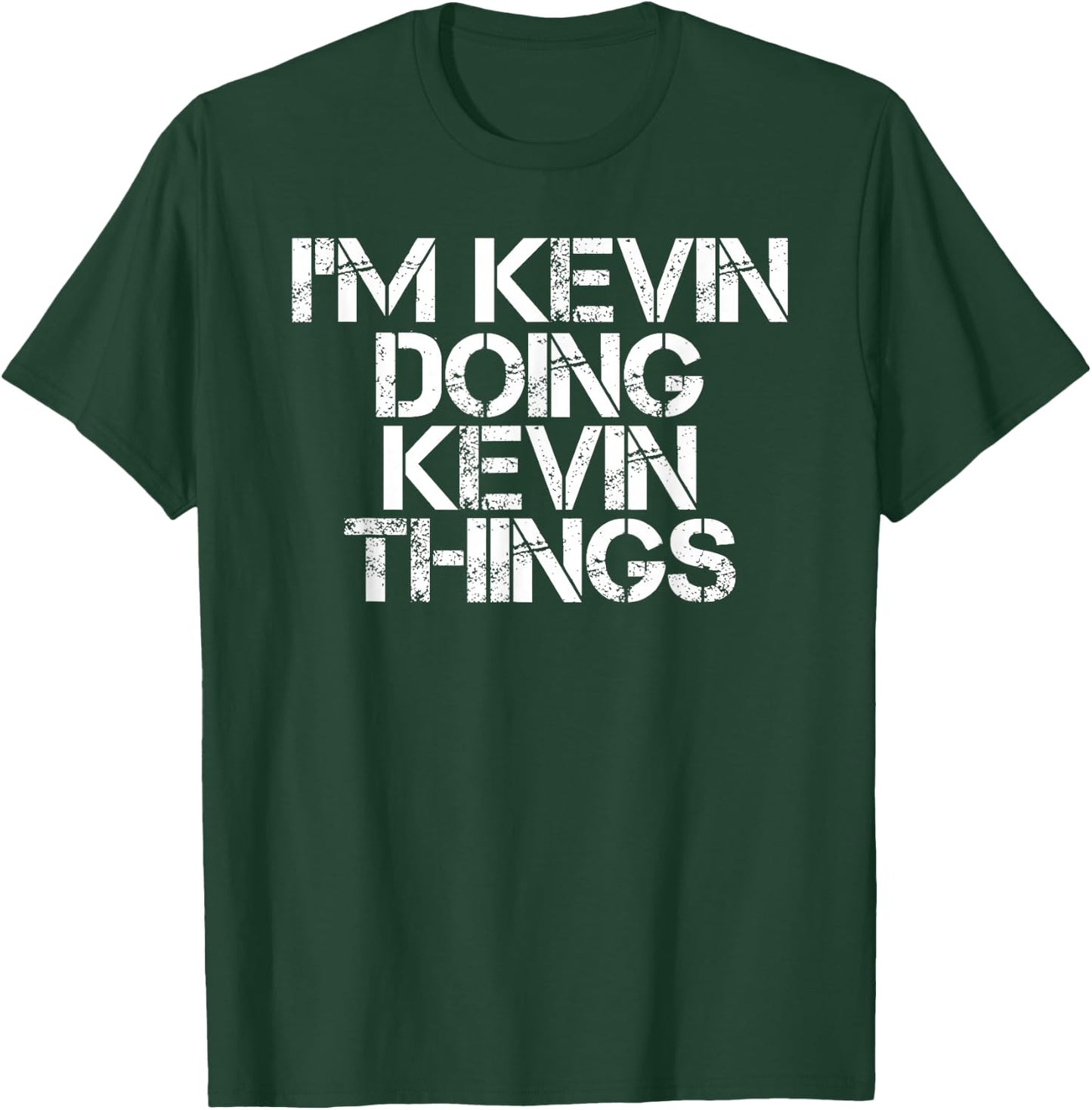 I'M KEVIN DOING KEVIN THINGS Shirt Funny Christmas Gift T-Shirt - T-Shirt | Forest