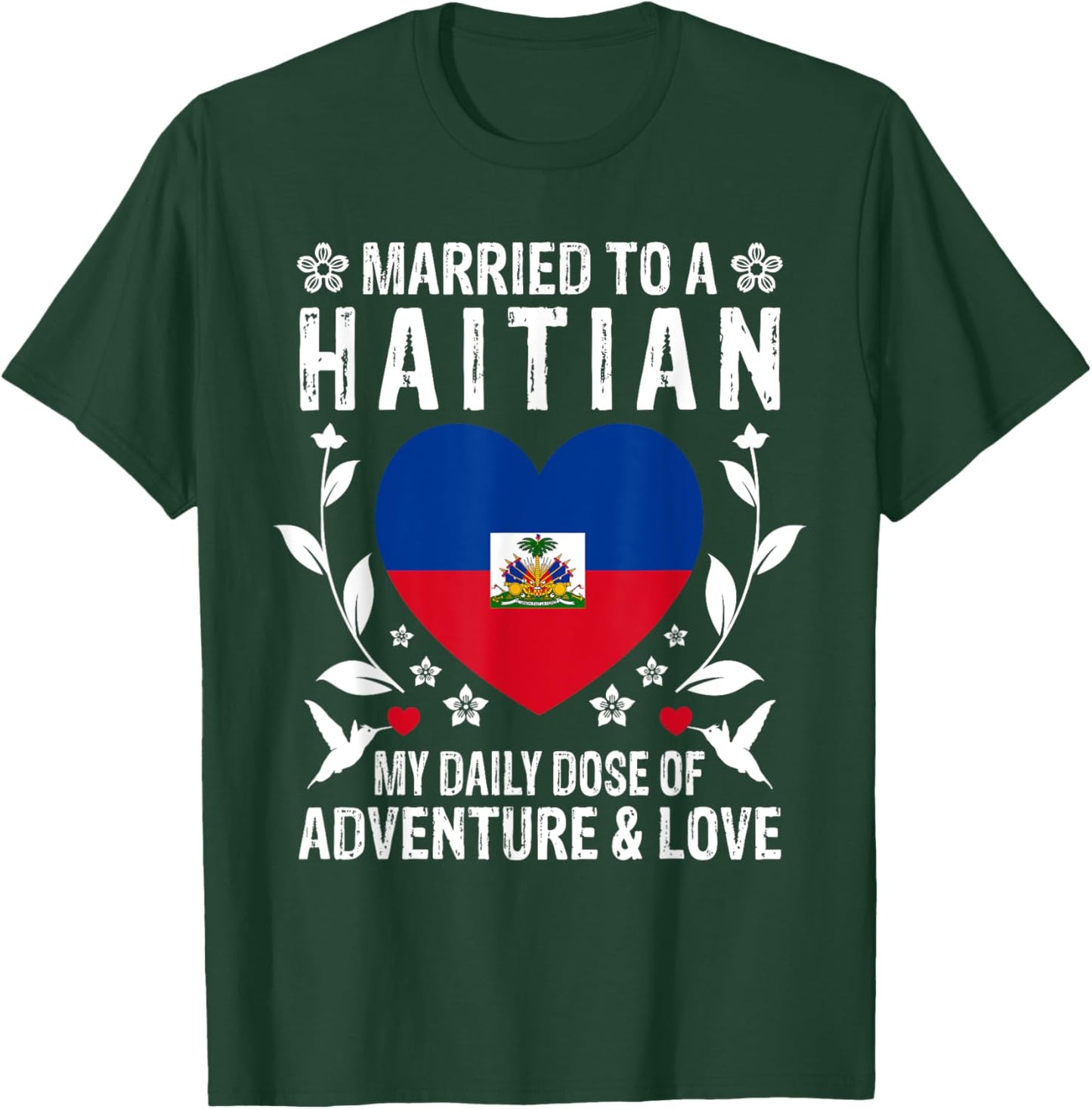 Married to A Haitian Wife Haitian Husband Haiti Flag T-Shirt - T-Shirt | Forest