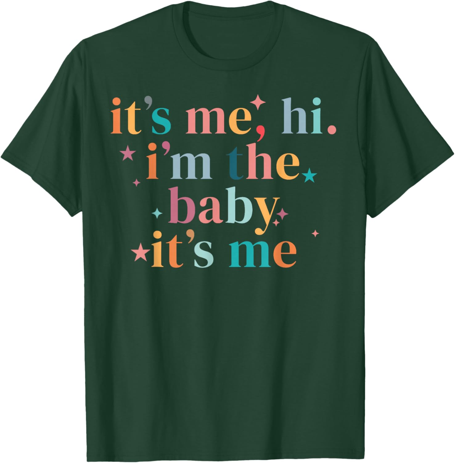 It's Me Hi I'm The Baby It's Me T-Shirt - T-Shirt | Forest