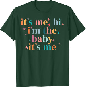 It's Me Hi I'm The Baby It's Me T-Shirt - T-Shirt | Forest