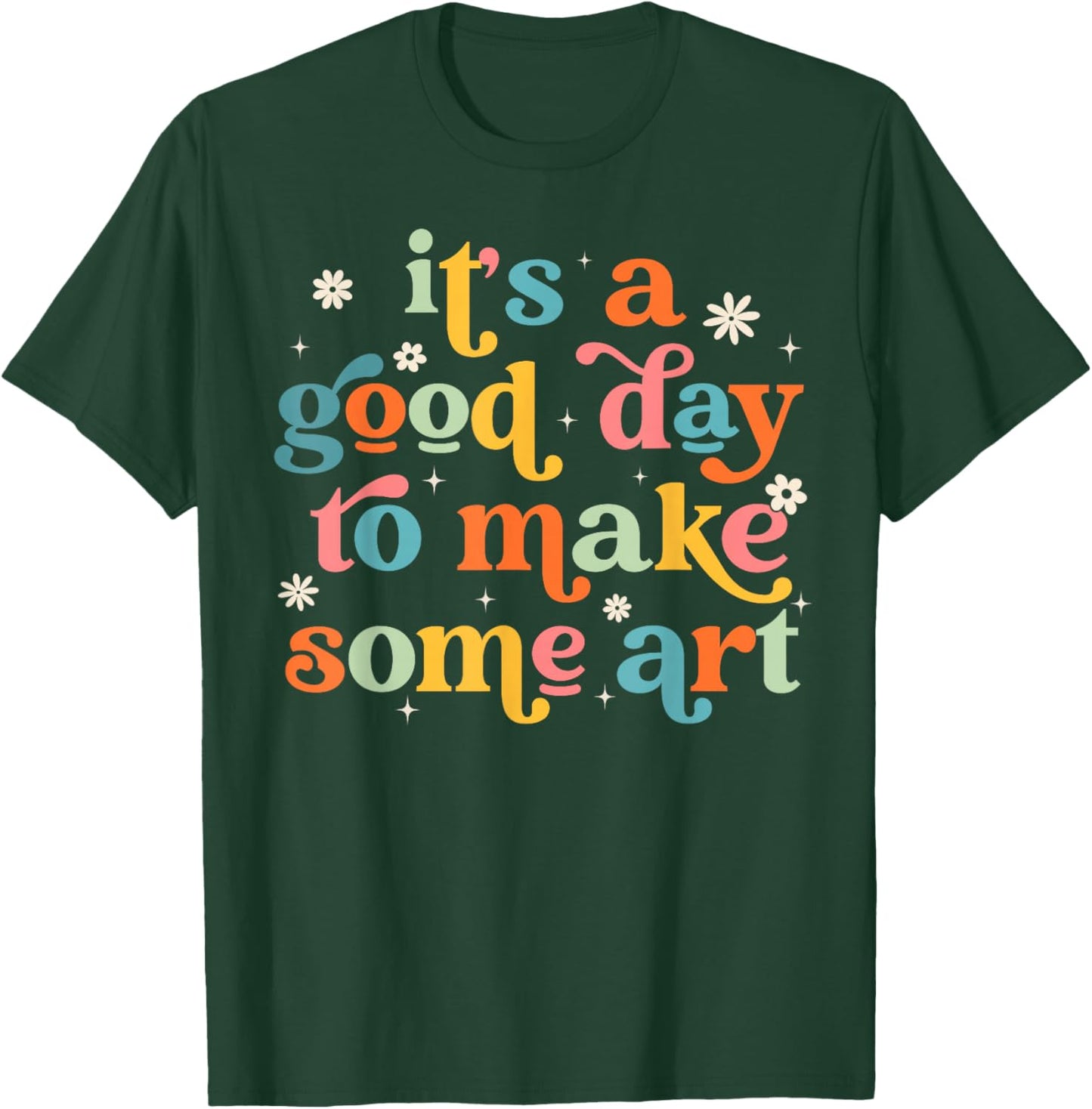 Retro It's a Good Day to Make Some Art Teacher Student T-Shirt - T-Shirt | Forest