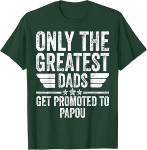 Only The Greatest Dads Get Promoted To Papou T-Shirt - T-Shirt | Forest