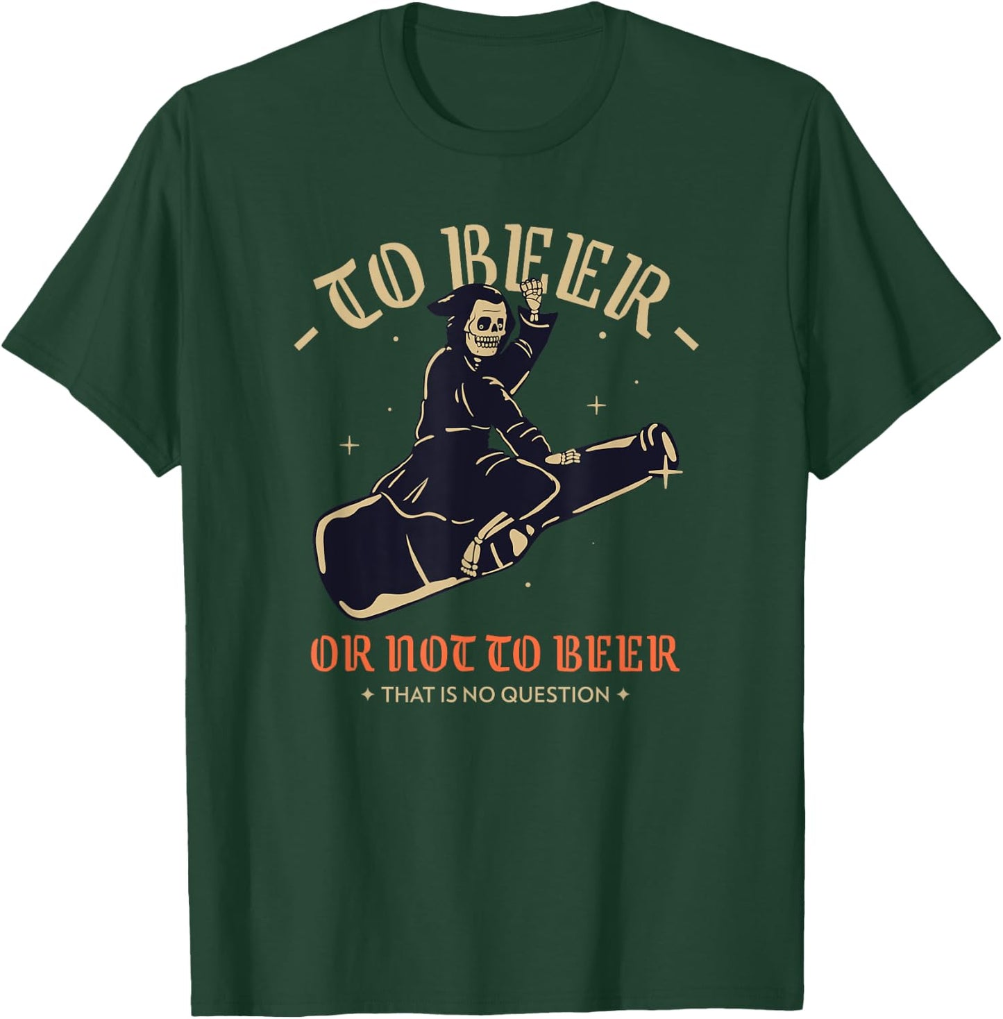 To Beer Or Not To Beer That Is No Question (Funny) T-Shirt - T-Shirt | Forest
