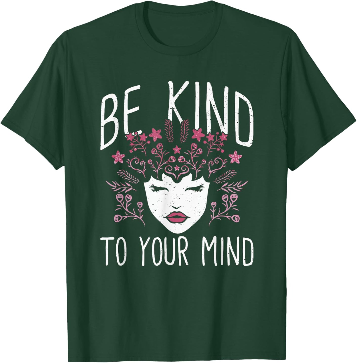 Be Kind To Your Mind Mental Health Flowers | & Girls T-Shirt - T-Shirt | Forest