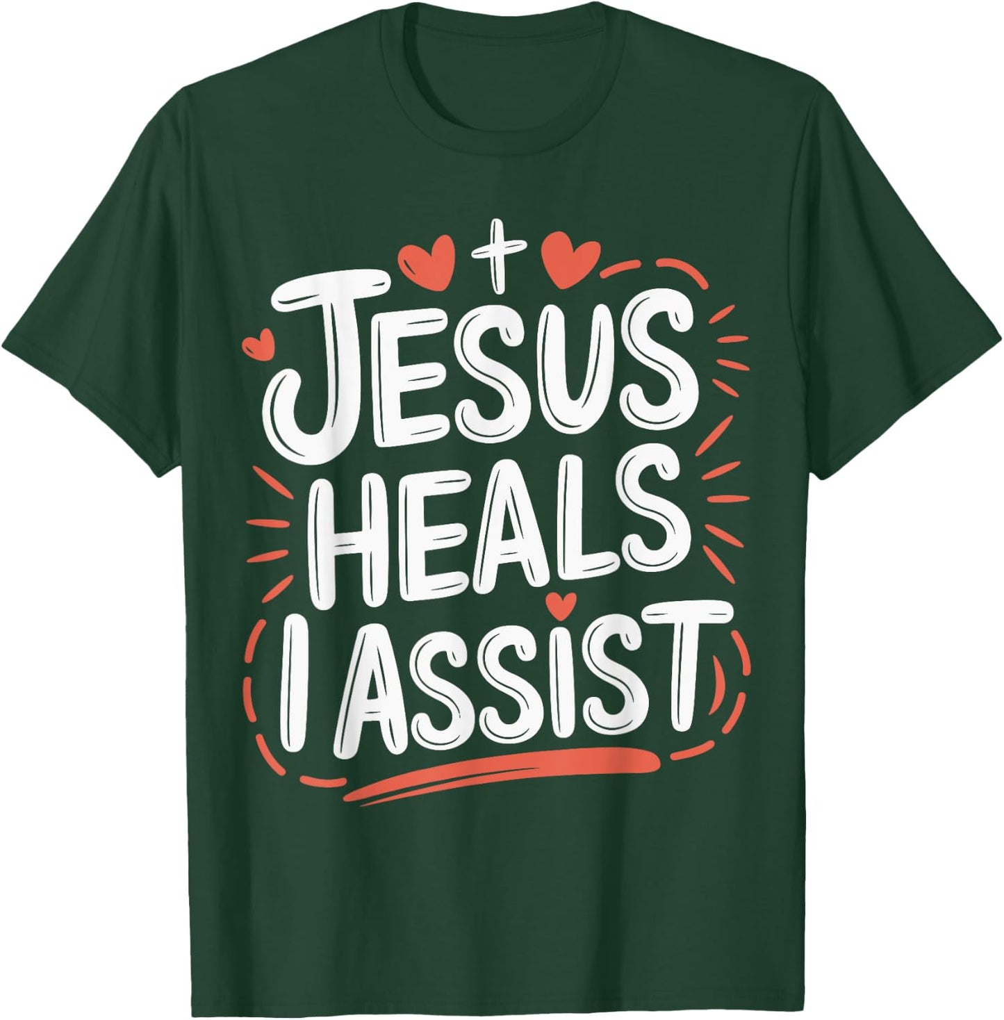 Jesus Heals I Assist Nursing Student Midwife ER Nurse T-Shirt - T-Shirt | Forest
