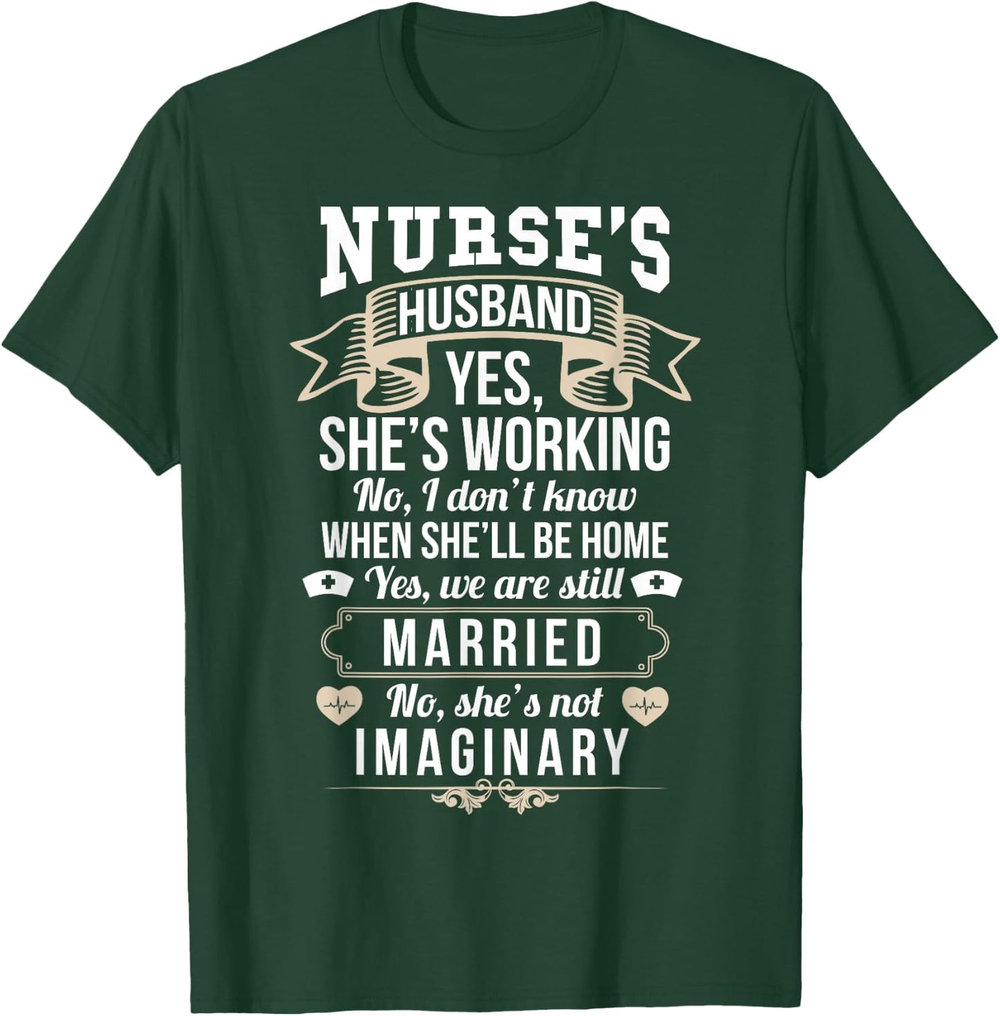RN LVN Nurse Husband Sarcastic Funny Nursing Graduate Gift T-Shirt - T-Shirt | Forest