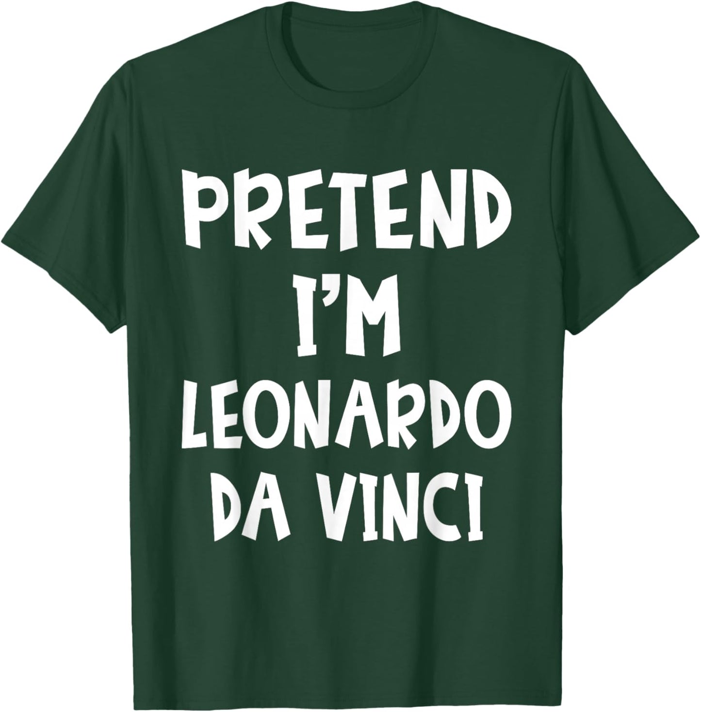 Pretend I'm Leonardo Da Vinci Costume Lazy Easy Halloween T-Shirt - T-Shirt | Forest