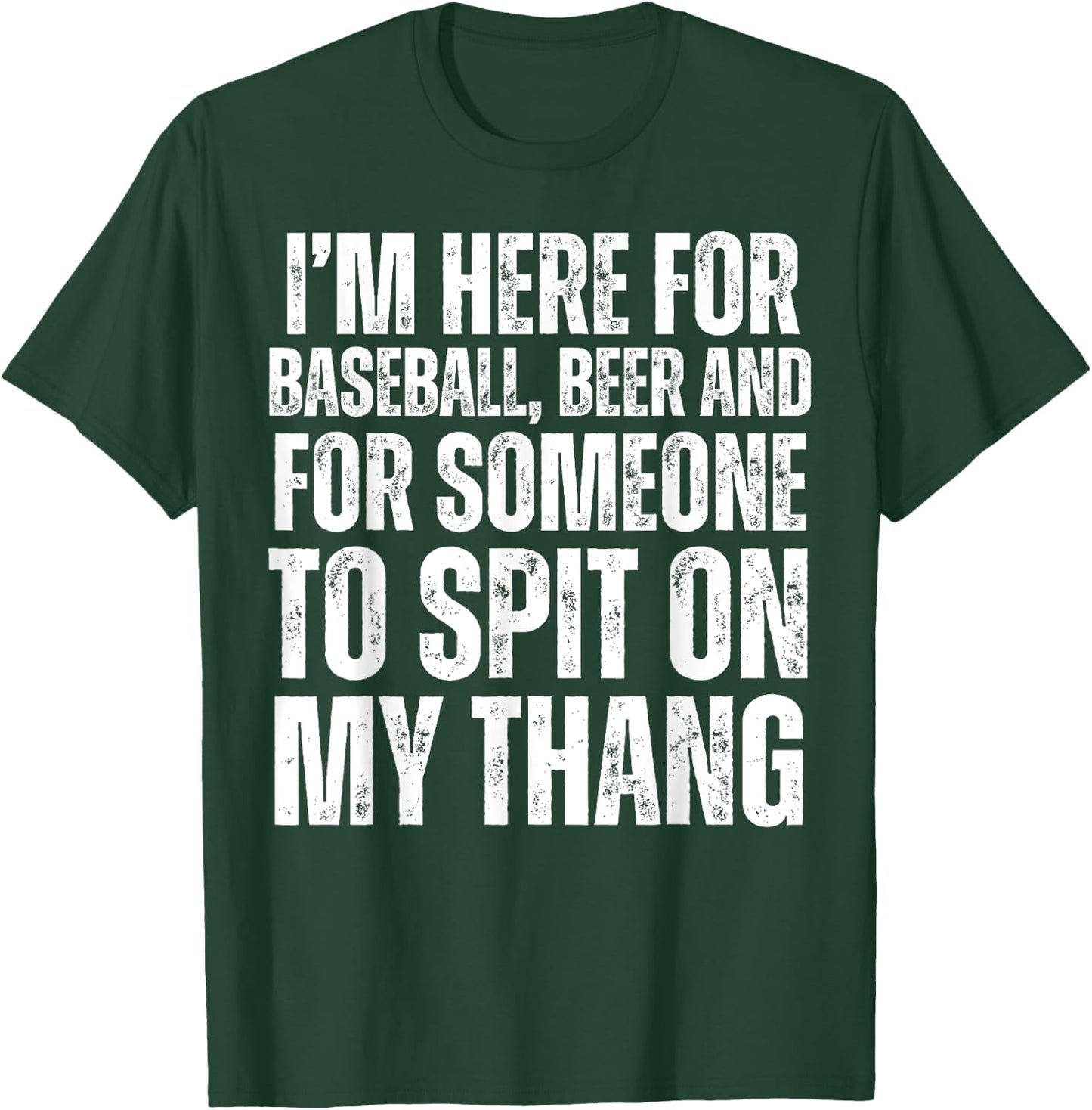 I'm Here for the Beer and for Someone To Spit Sexual Adult T-Shirt - T-Shirt | Forest