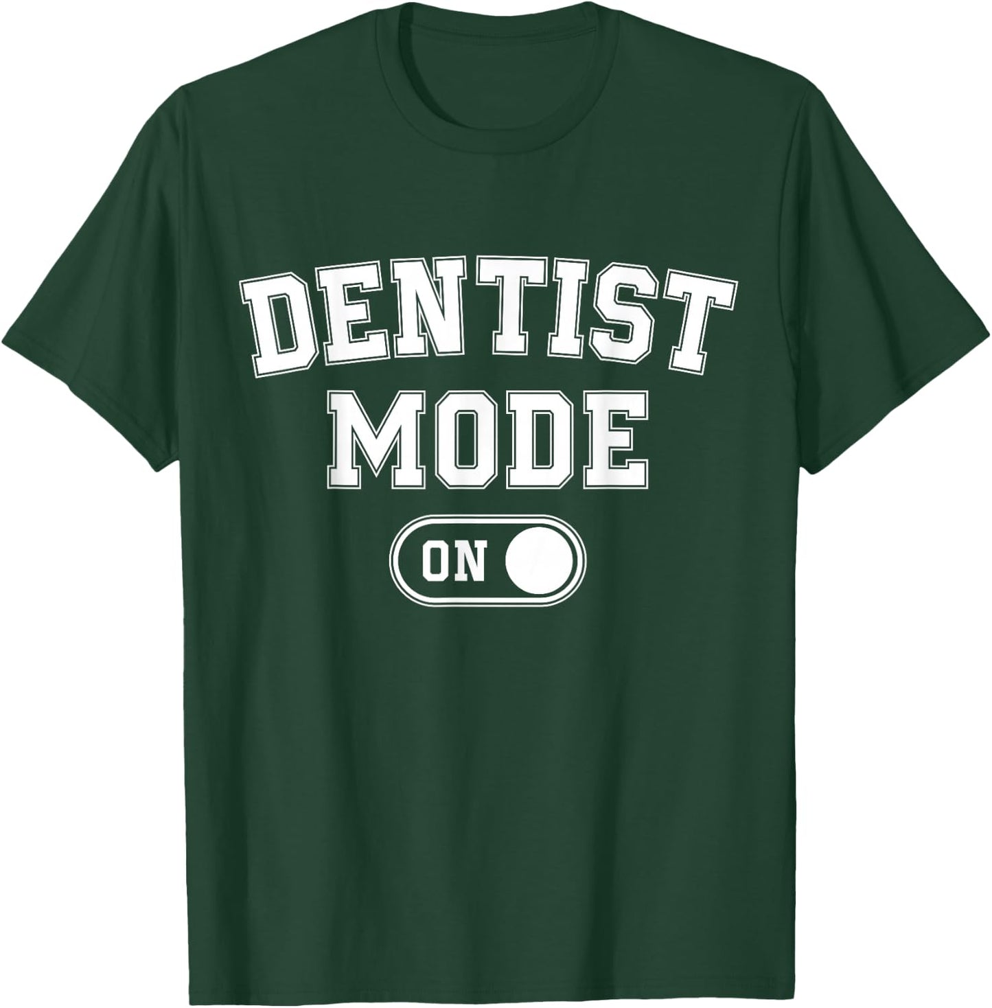 Dentist Mode On Funny Smile Maker Gift Dental Orthodontist T-Shirt - T-Shirt | Forest
