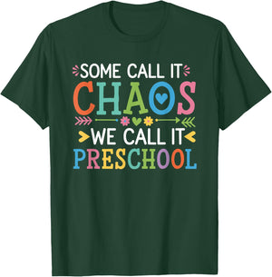 Some Call It Chaos We Call It Preschool Teachers T-Shirt - T-Shirt | Forest