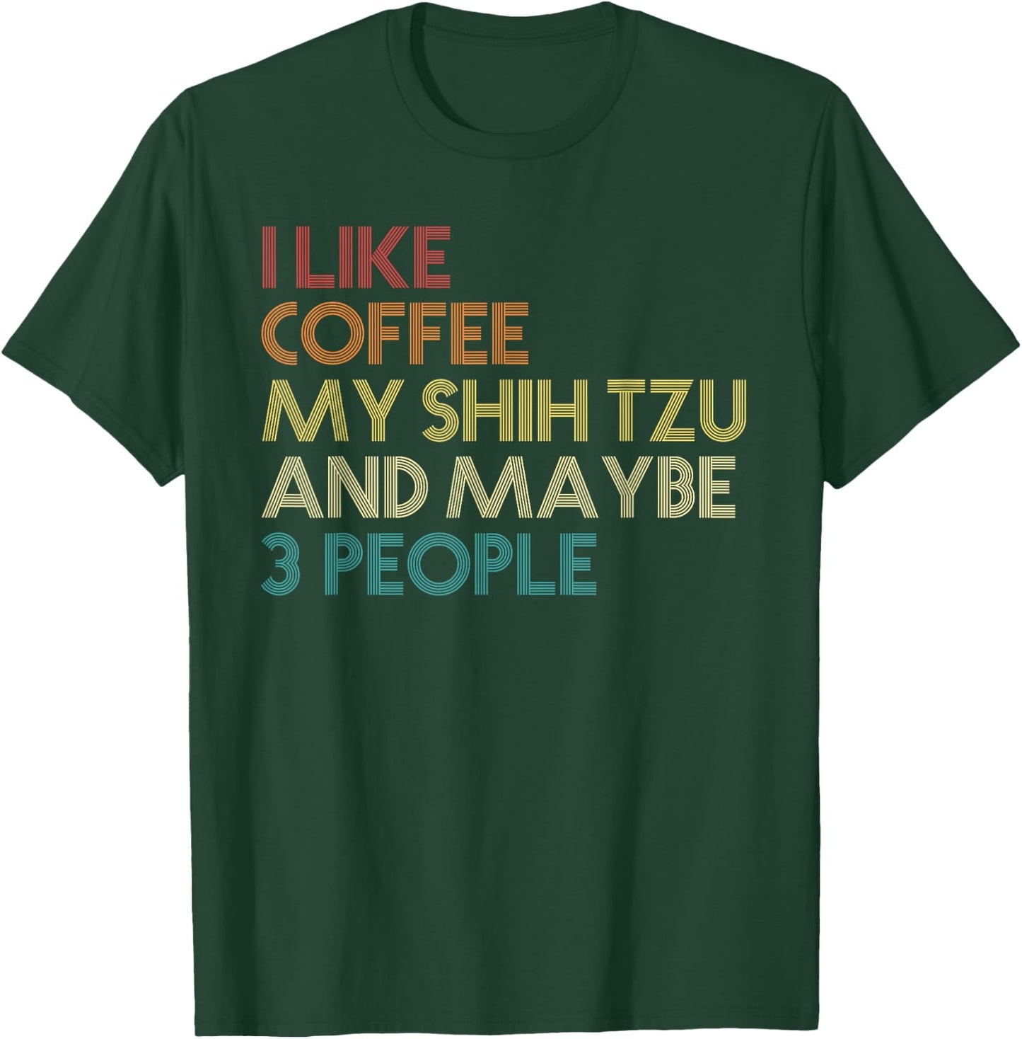 Shih Tzu Dog Owner Coffee Lovers Funny Quote Vintage Retro T-Shirt - T-Shirt | Forest