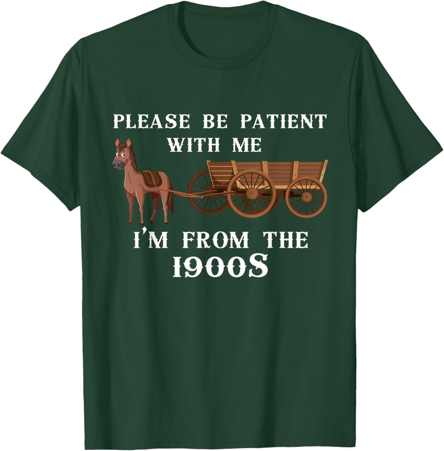 Please Be Patient with Me I'm From The 1900's Vintage Wagon T-Shirt - T-Shirt | Forest