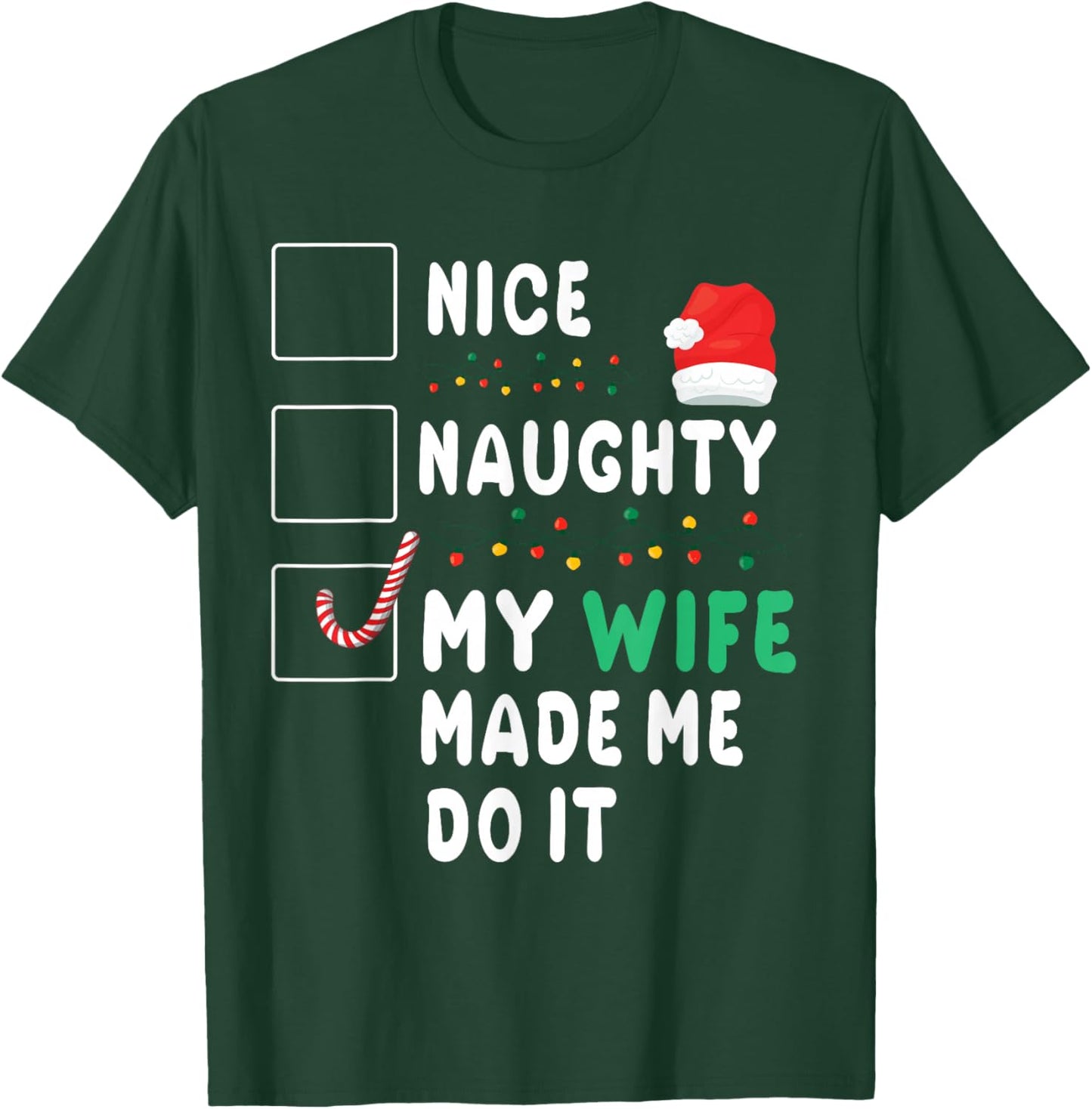 Merry Christmas Husband Nice Naughty My Wife Made Me Do It T-Shirt - T-Shirt | Forest