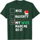 Merry Christmas Husband Nice Naughty My Wife Made Me Do It T-Shirt - T-Shirt | Forest