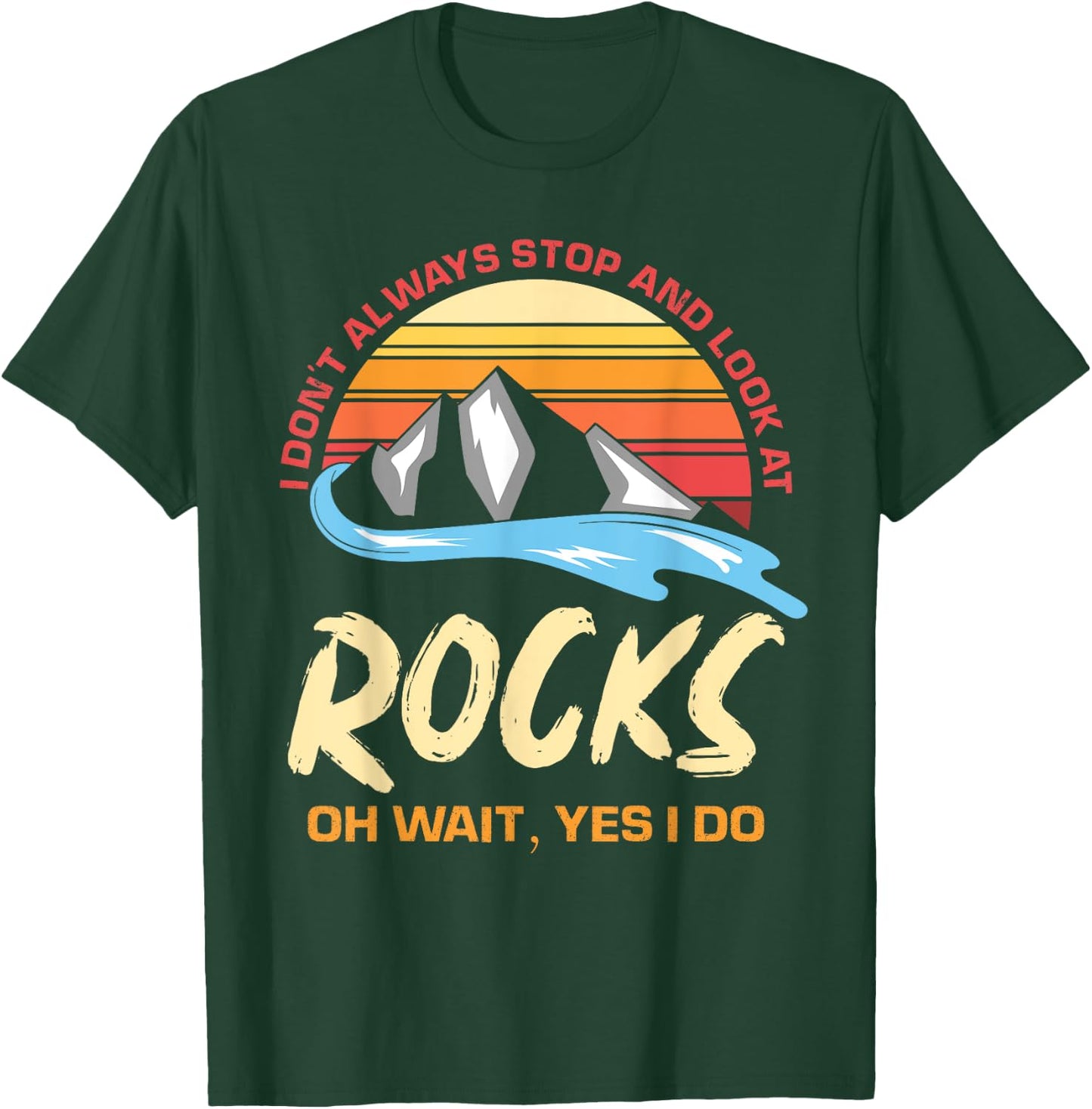 I Dont Always Stop And Look At Rocks Funny Retro Geology T-Shirt - T-Shirt | Forest