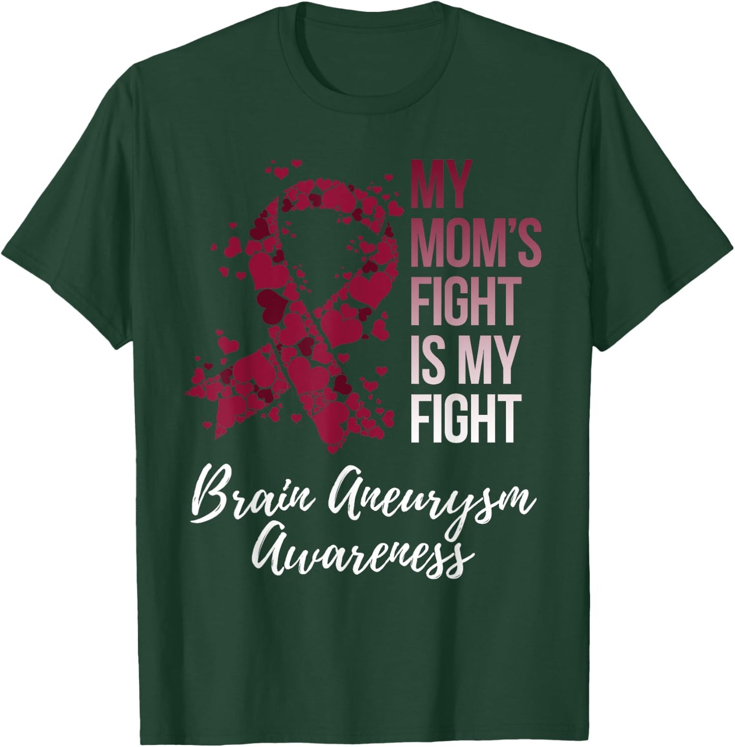 My Mom’s Fight Is My Fight Brain Aneurysm Awareness T-Shirt - T-Shirt | Forest