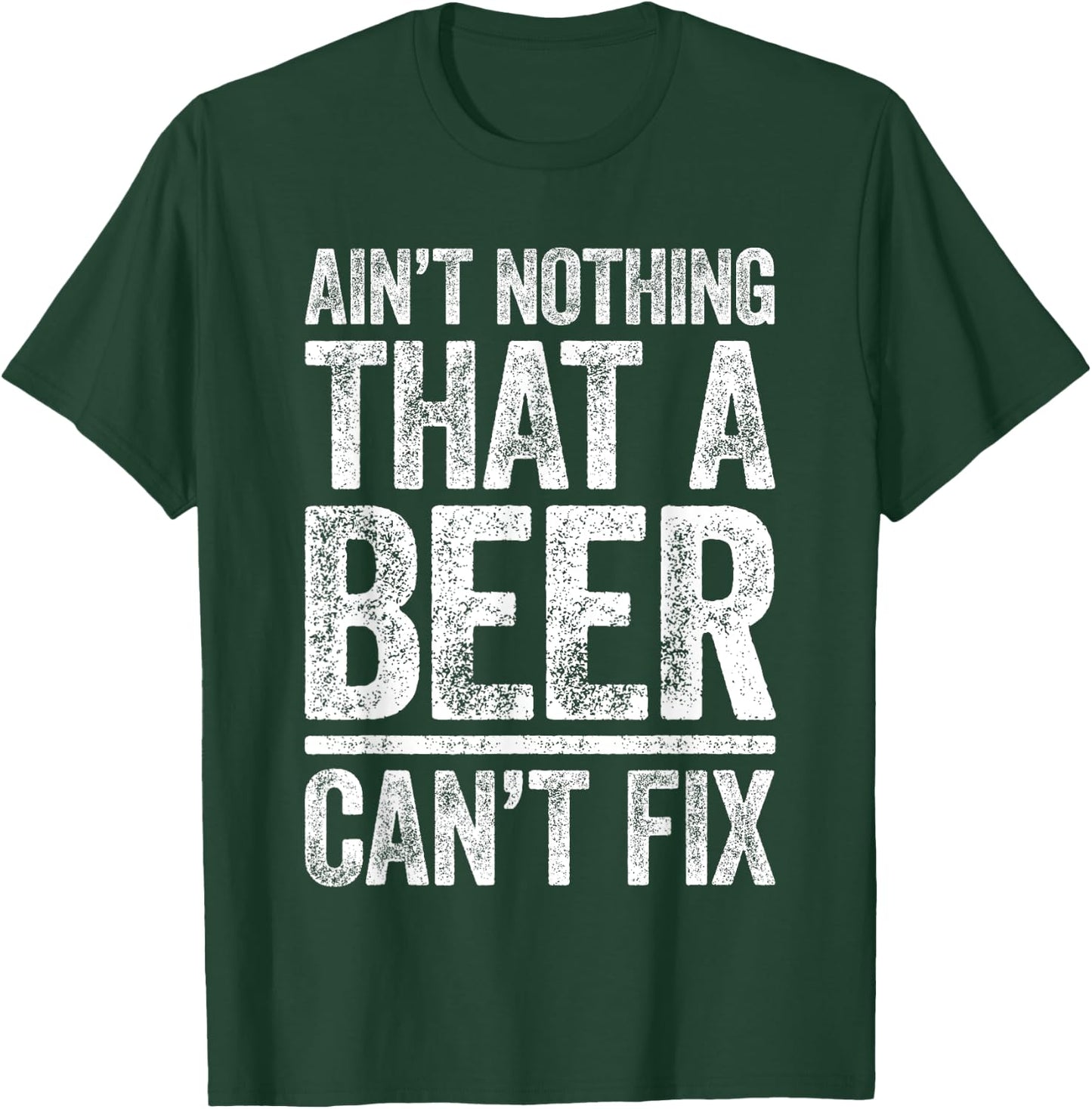 Ain't Nothing That A Beer Can't Fix Shirt Men Women Drinking T-Shirt - T-Shirt | Forest