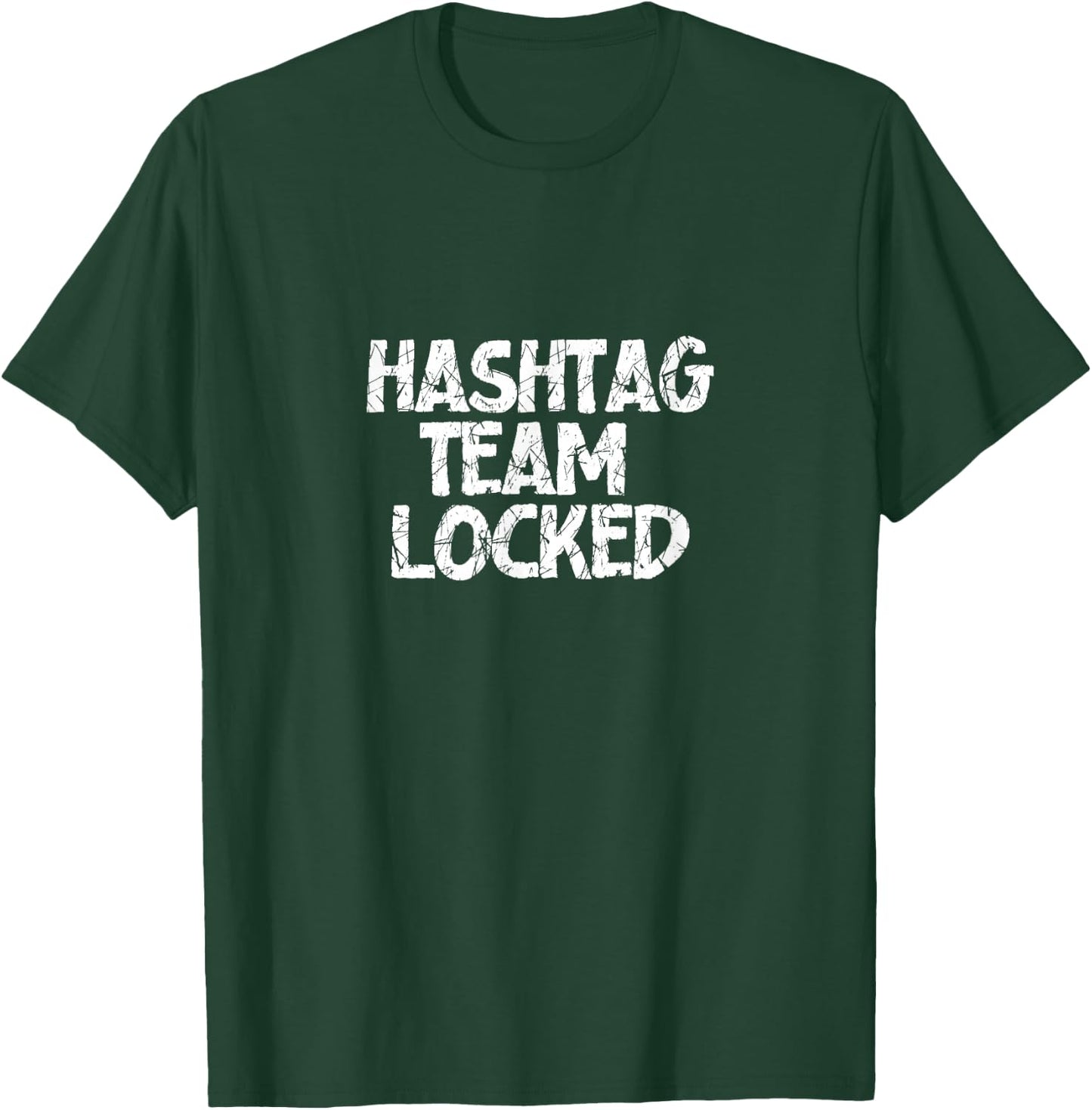 Hashtag Team Locked T-Shirt - T-Shirt | Forest