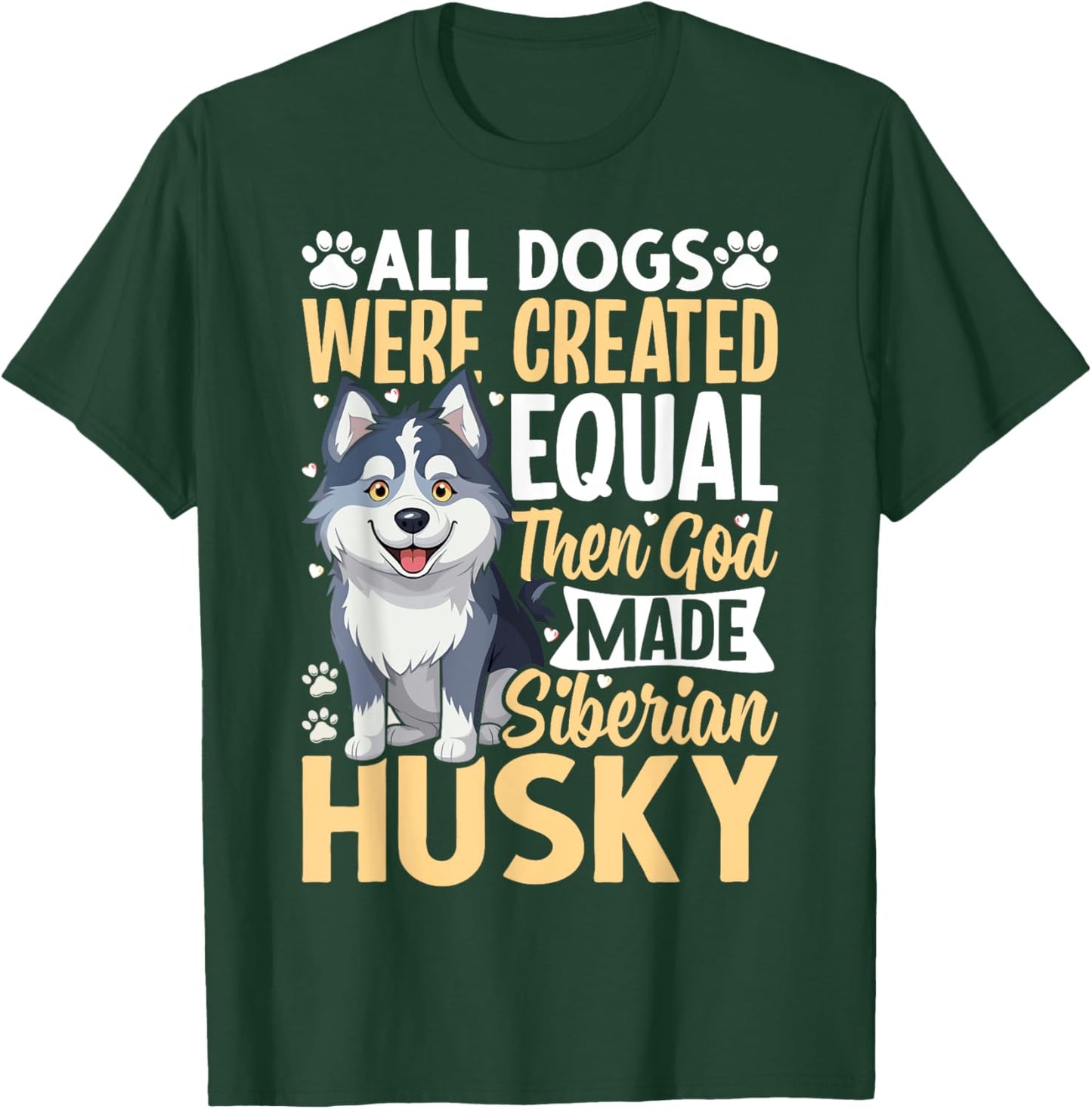 All Dogs Were Created Equal Then God Made Siberian Husky T-Shirt - T-Shirt | Forest