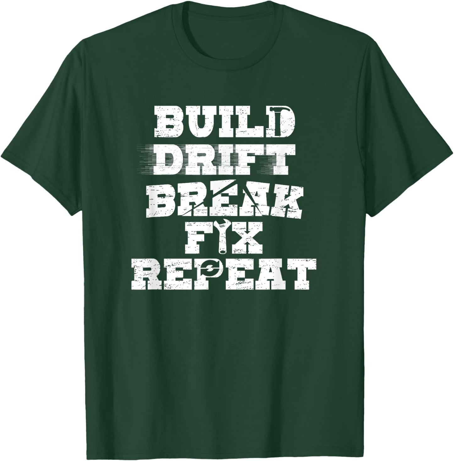 Car Racing Build Drift Break Fix Repeat Drifting T-Shirt - T-Shirt | Forest