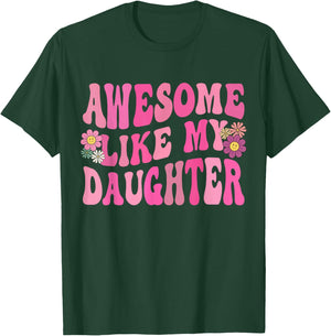 Awesome Like My Daughter Funny Mothers Fathers Day Mom Dad T-Shirt - T-Shirt | Forest
