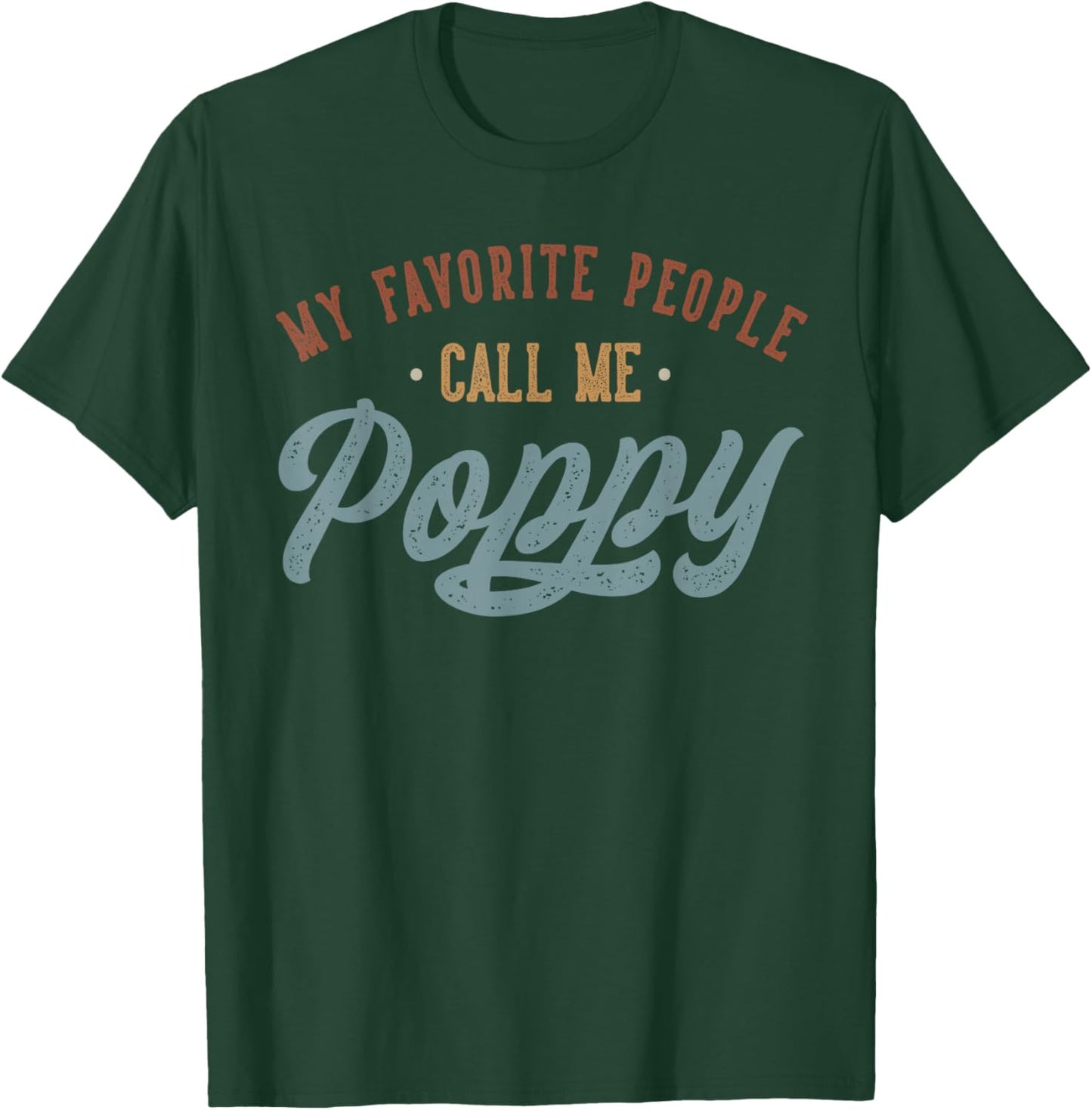 My Favorite People Call Me Poppy - Funny Poppy Birthday T-Shirt - T-Shirt | Forest
