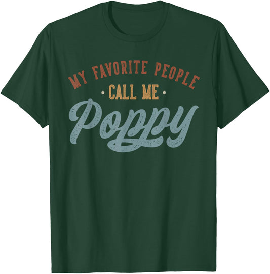 My Favorite People Call Me Poppy - Funny Poppy Birthday T-Shirt - T-Shirt | Forest
