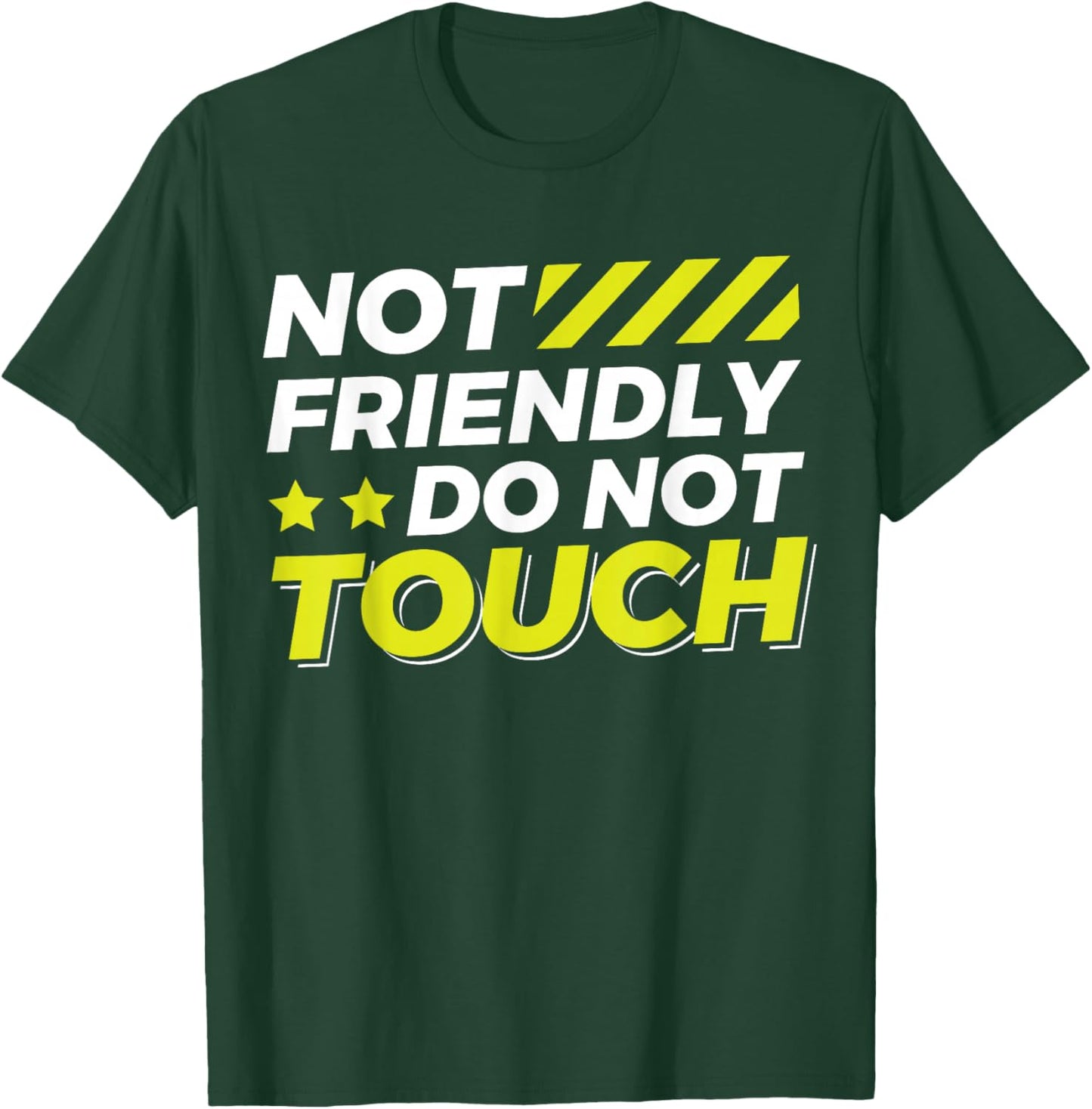Not Friendly Do Not Touch T-Shirt - T-Shirt | Forest